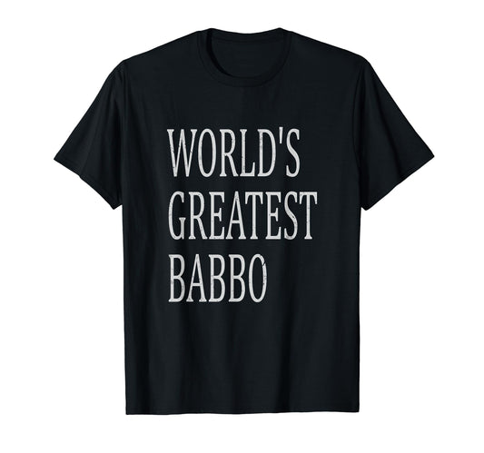 Babbo Italian Father Italian Dad Worlds T-Shirt - Graphic Print Unisex - T-Shirt, Sweatshirt, Hoodie