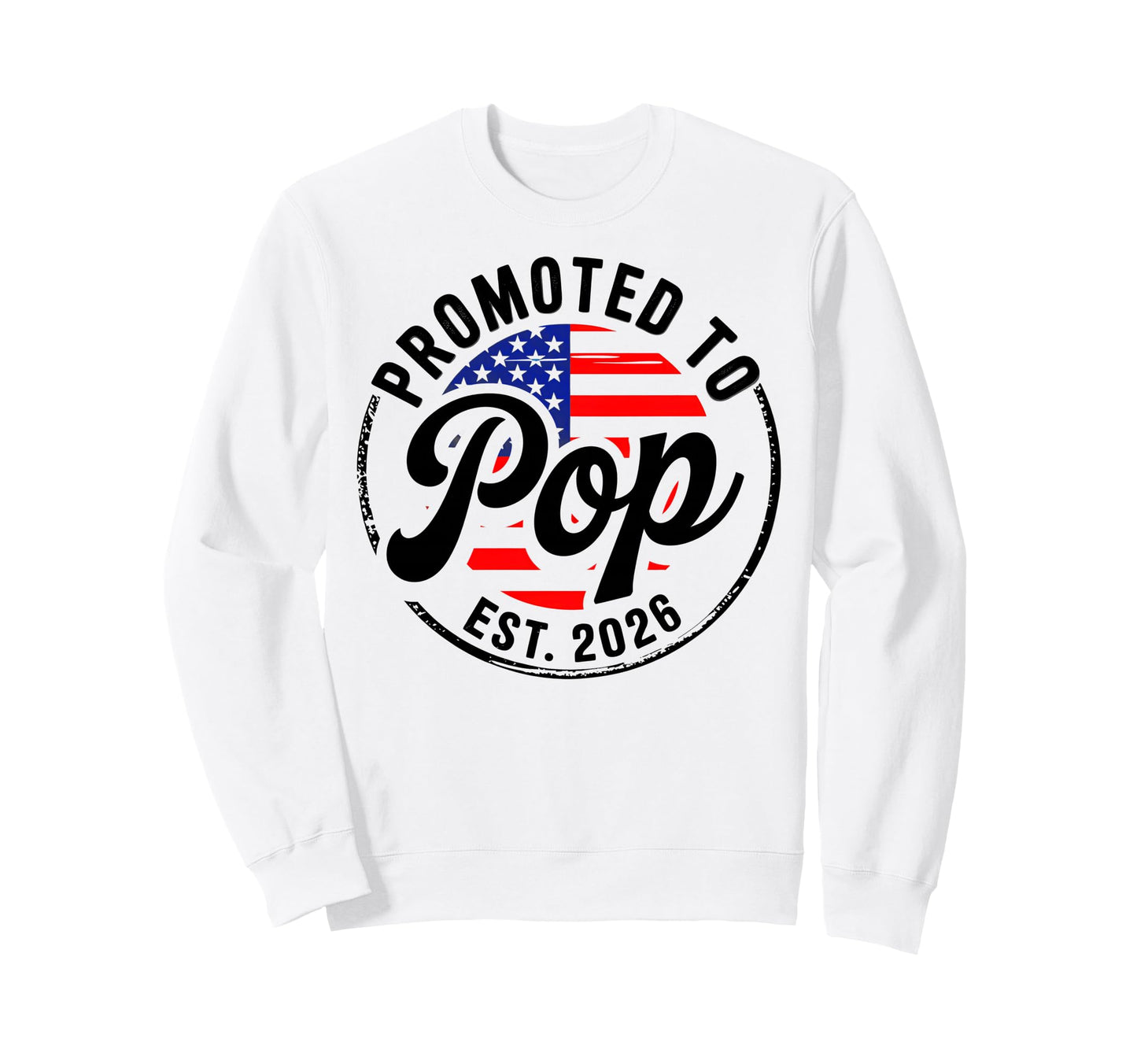 Promoted To Pop Est 2026 Usa Flag Sweatshirt - Streetwear Style for Adults - T-Shirt, Sweatshirt, Hoodie