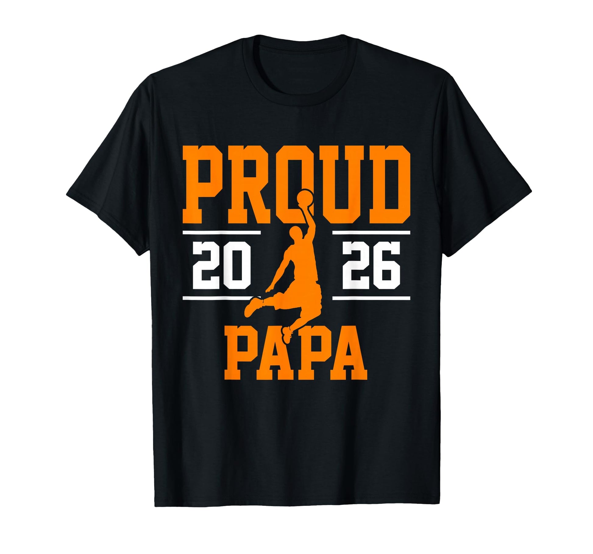 Proud Papa Class 2026 Basketball Player T-Shirt - Graphic Print Unisex - T-Shirt, Sweatshirt, Hoodie