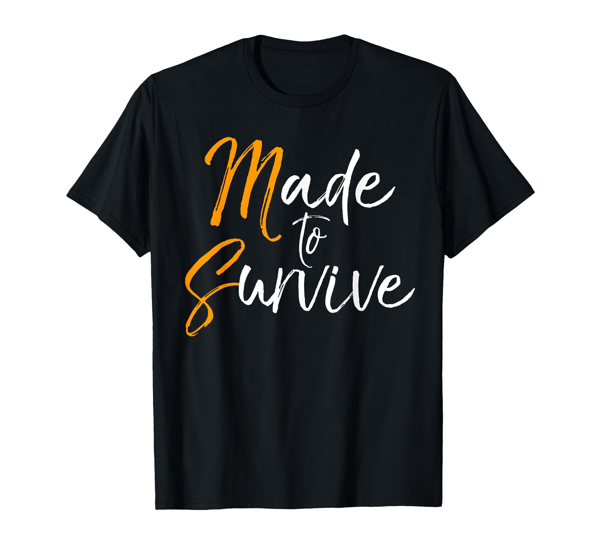 Made To Survive Orange Ms Multiple T-Shirt - Fun Novelty Design Unisex - T-Shirt, Sweatshirt, Hoodie