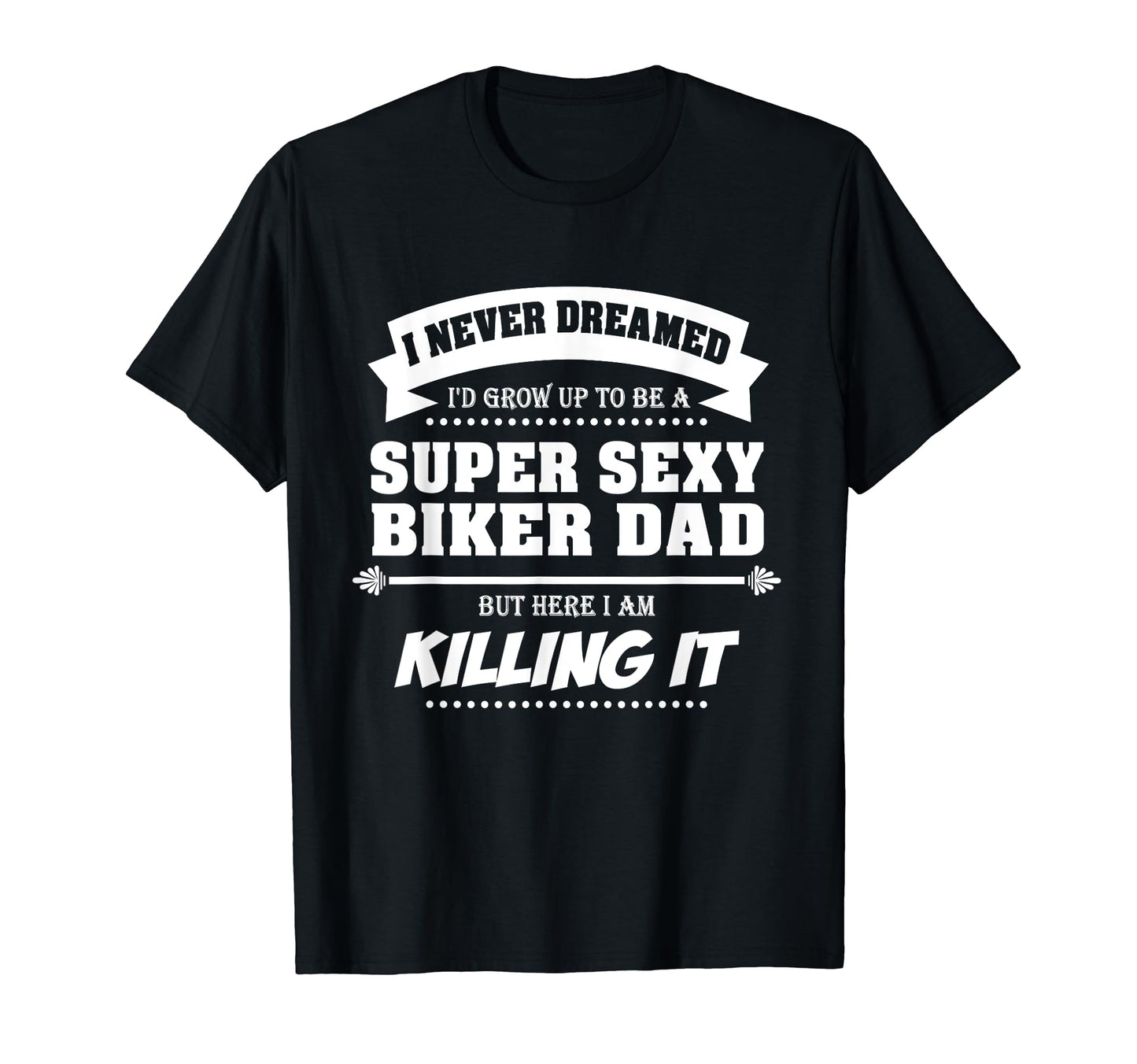 Funny Biker Dad Fathers Day Rider T-Shirt - Casual Everyday Wear Unisex - T-Shirt, Sweatshirt, Hoodie