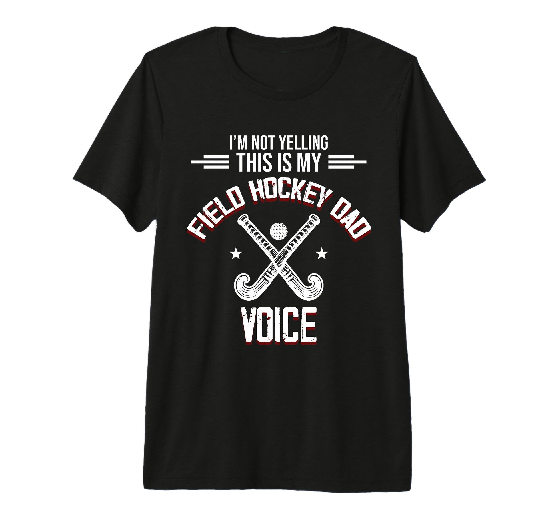 Field Hockey Dad Voice Sports T-Shirt - Casual Everyday Wear Men Women - T-Shirt, Sweatshirt, Hoodie