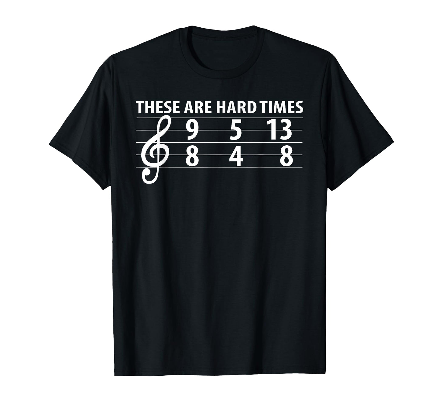 Music Lover These Are Hard Difficult T-Shirt - Fun Novelty Design Unisex - T-Shirt, Sweatshirt, Hoodie