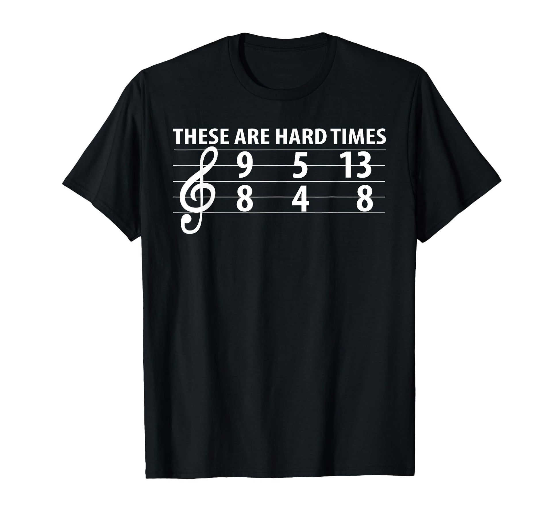Music Lover These Are Hard Difficult T-Shirt - Fun Novelty Design Unisex - T-Shirt, Sweatshirt, Hoodie