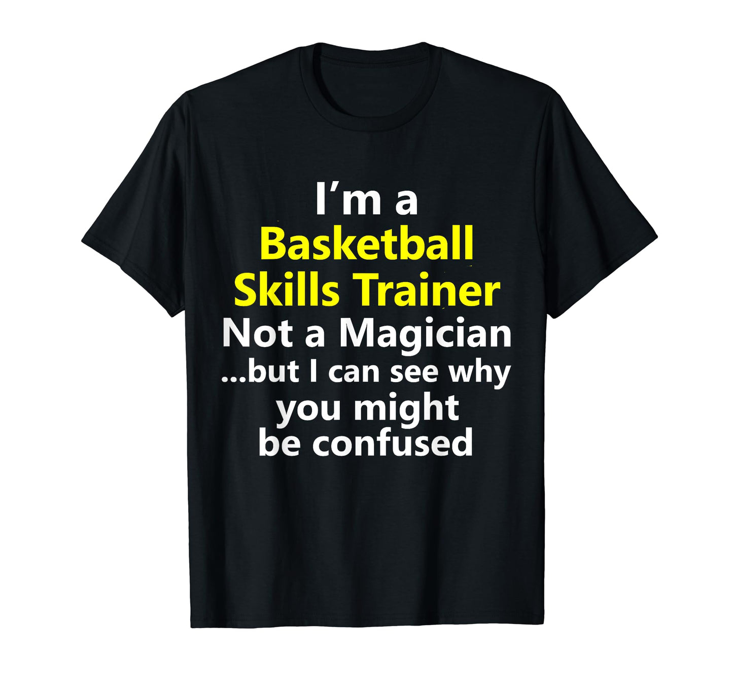 Basketball Skills Trainer Coach Dad T-Shirt - Graphic Print for Adults - T-Shirt, Sweatshirt, Hoodie
