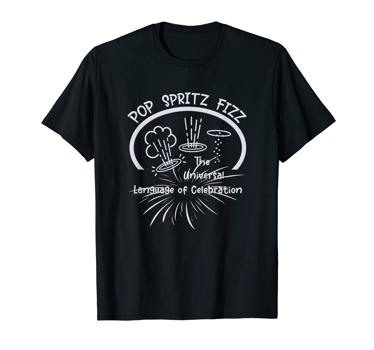 Bubbly Has Pop Spritz Fizz Fun Fireworks T-Shirt - Custom Art Print Unisex - T-Shirt, Sweatshirt, Hoodie