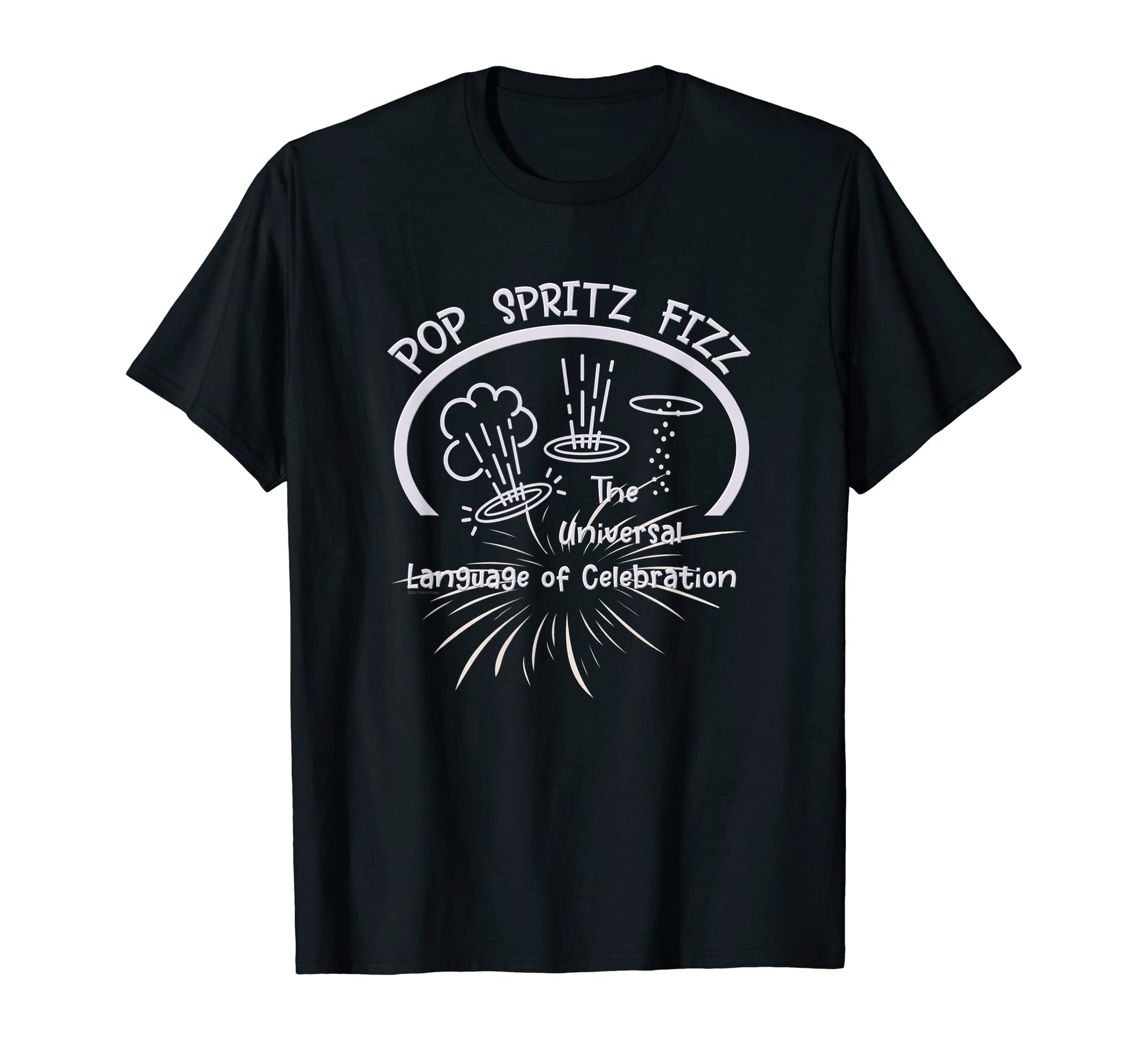 Bubbly Has Pop Spritz Fizz Fun Fireworks T-Shirt - Custom Art Print Unisex - T-Shirt, Sweatshirt, Hoodie