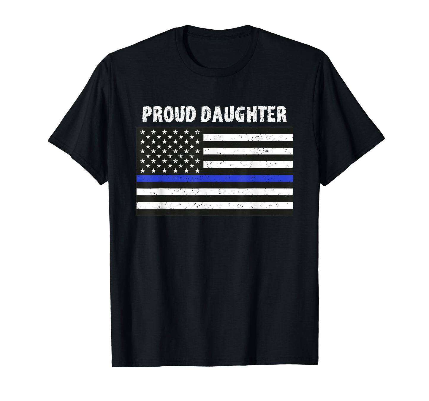 Proud Police Daughter Thin Blue Line T-Shirt - Trendy Graphic Unisex - T-Shirt, Sweatshirt, Hoodie