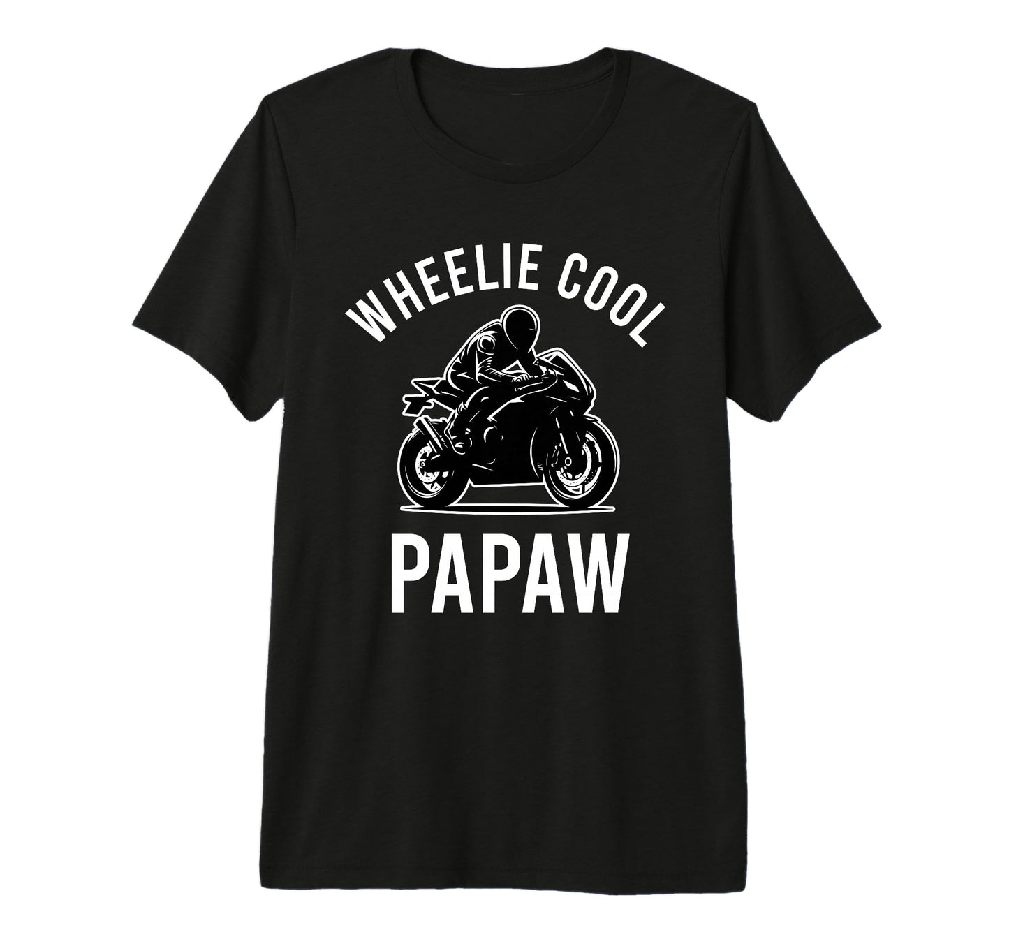 Wheelie Papaw Street Bike Biker Dad T-Shirt - Streetwear Style Men Women - T-Shirt, Sweatshirt, Hoodie