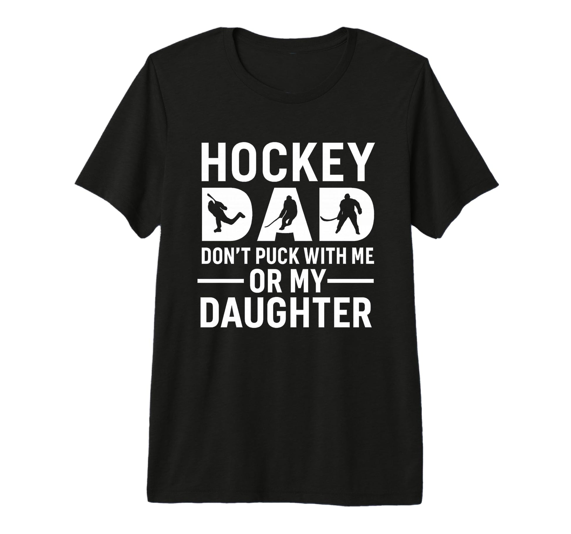 Hockey Dad Dont Puck Me Or My Daughter T-Shirt - Custom Art Print Unisex - T-Shirt, Sweatshirt, Hoodie