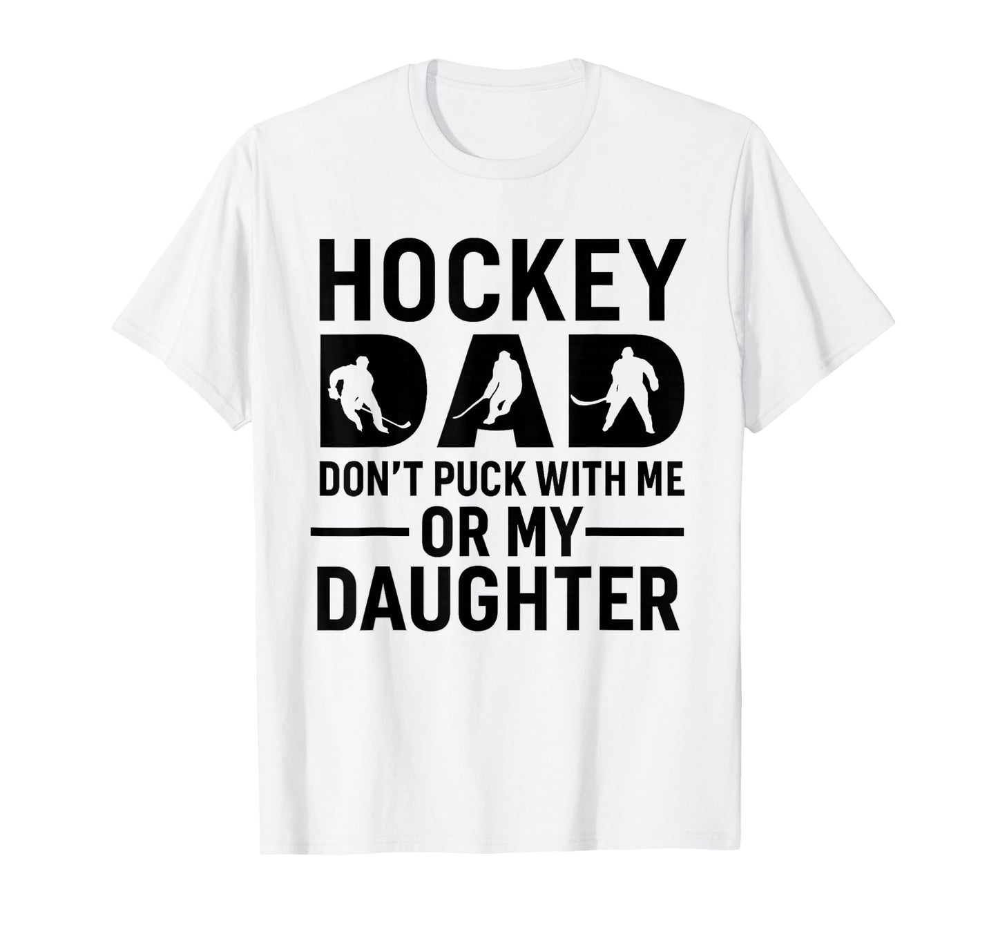 Hockey Dad Dont Puck Me Or My Daughter T-Shirt - Custom Art Print Men Women - T-Shirt, Sweatshirt, Hoodie
