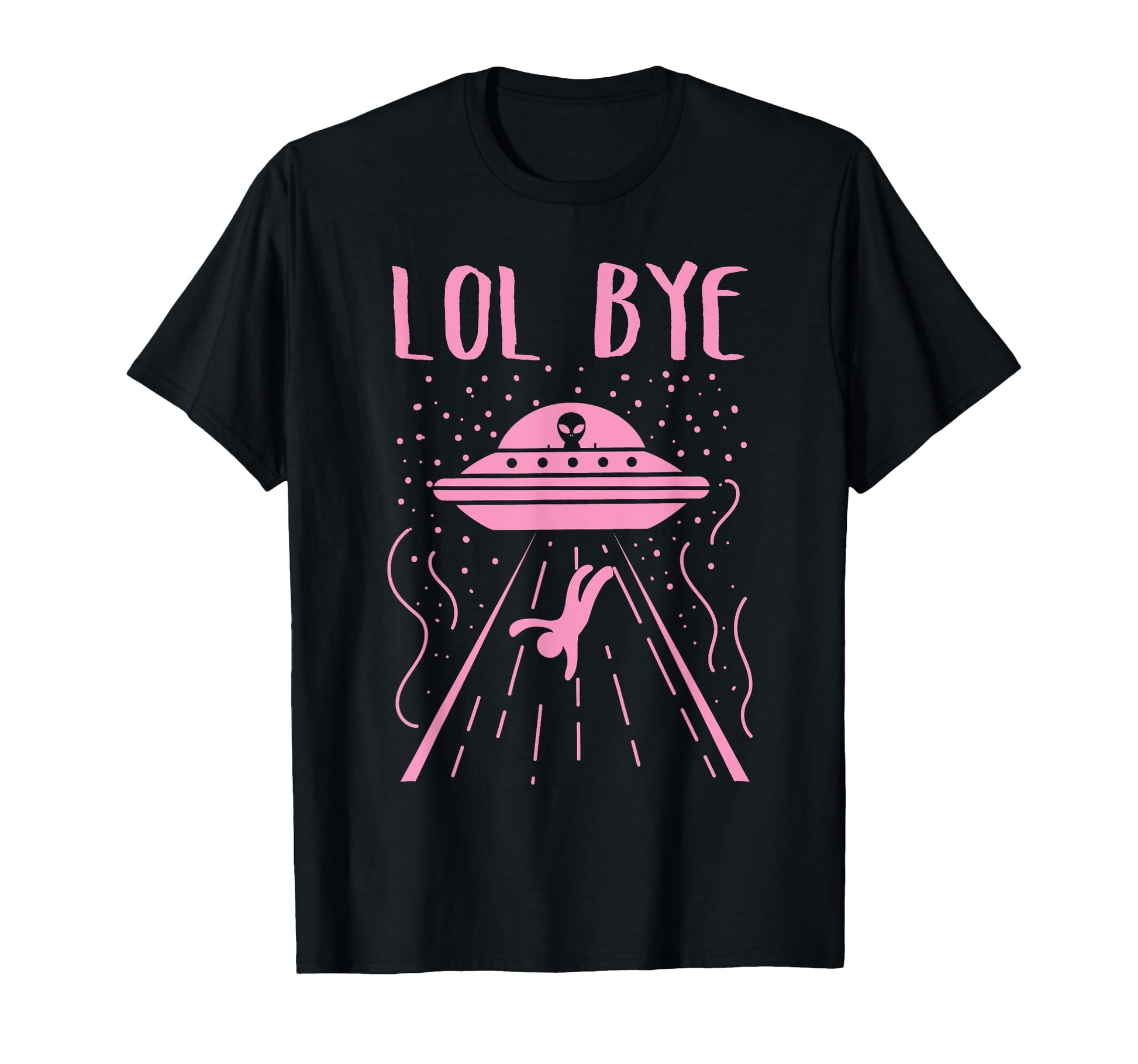 Rad Lol Bye Alien Gift Ufo Gift T-Shirt - Streetwear Style Men Women - T-Shirt, Sweatshirt, Hoodie