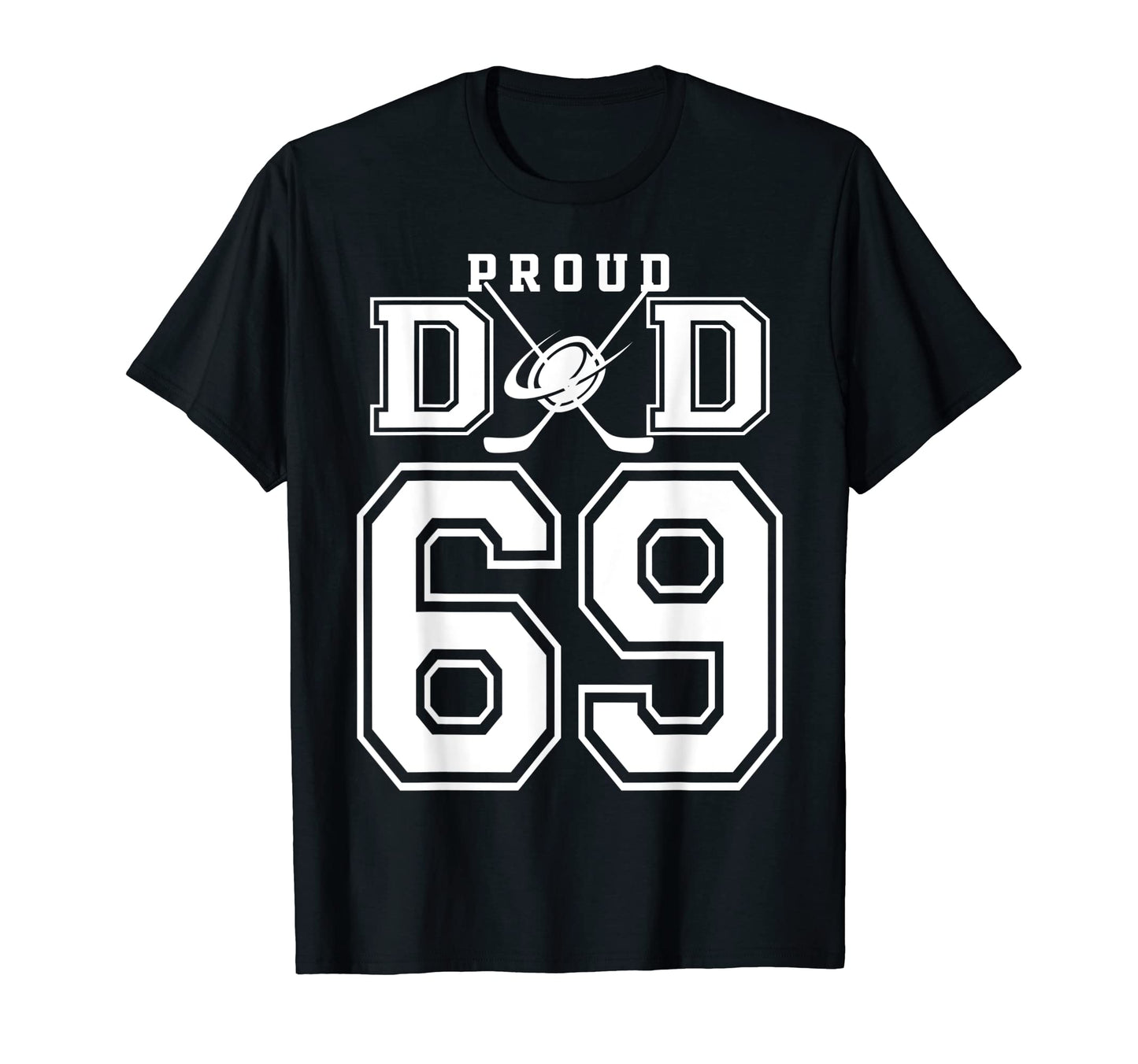 Number 69 Custom Proud Hockey Dad T-Shirt - Novelty Apparel for Adults - T-Shirt, Sweatshirt, Hoodie