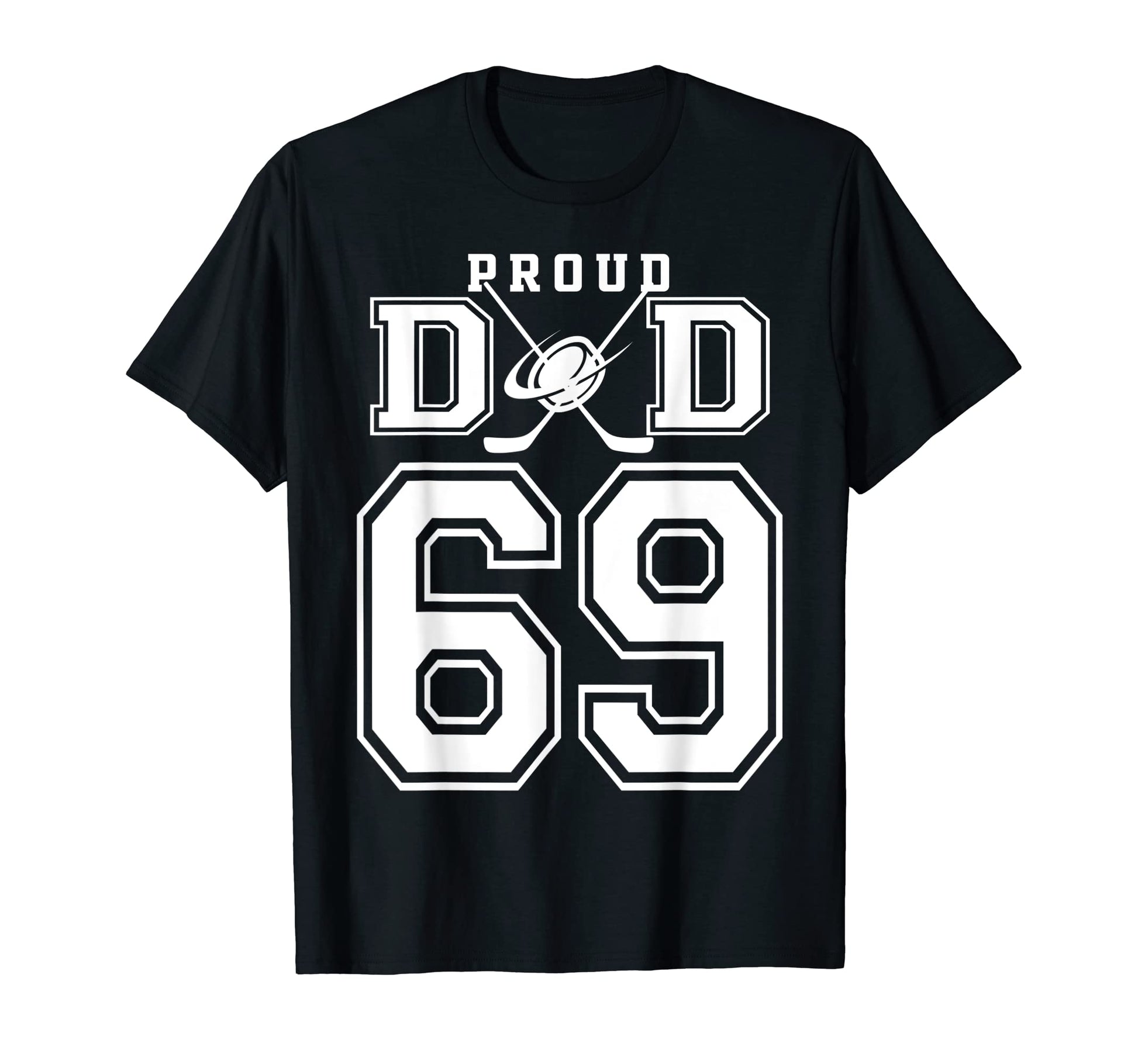 Number 69 Custom Proud Hockey Dad T-Shirt - Novelty Apparel for Adults - T-Shirt, Sweatshirt, Hoodie