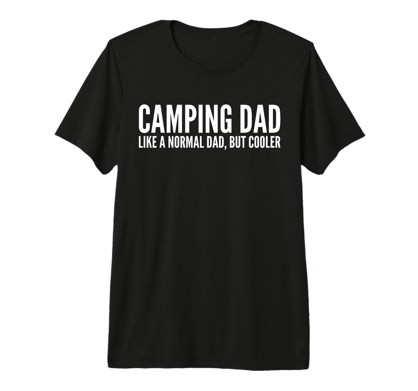 Camping Dad Like Normal Dad But T-Shirt - Casual Everyday Wear for Adults - T-Shirt, Sweatshirt, Hoodie