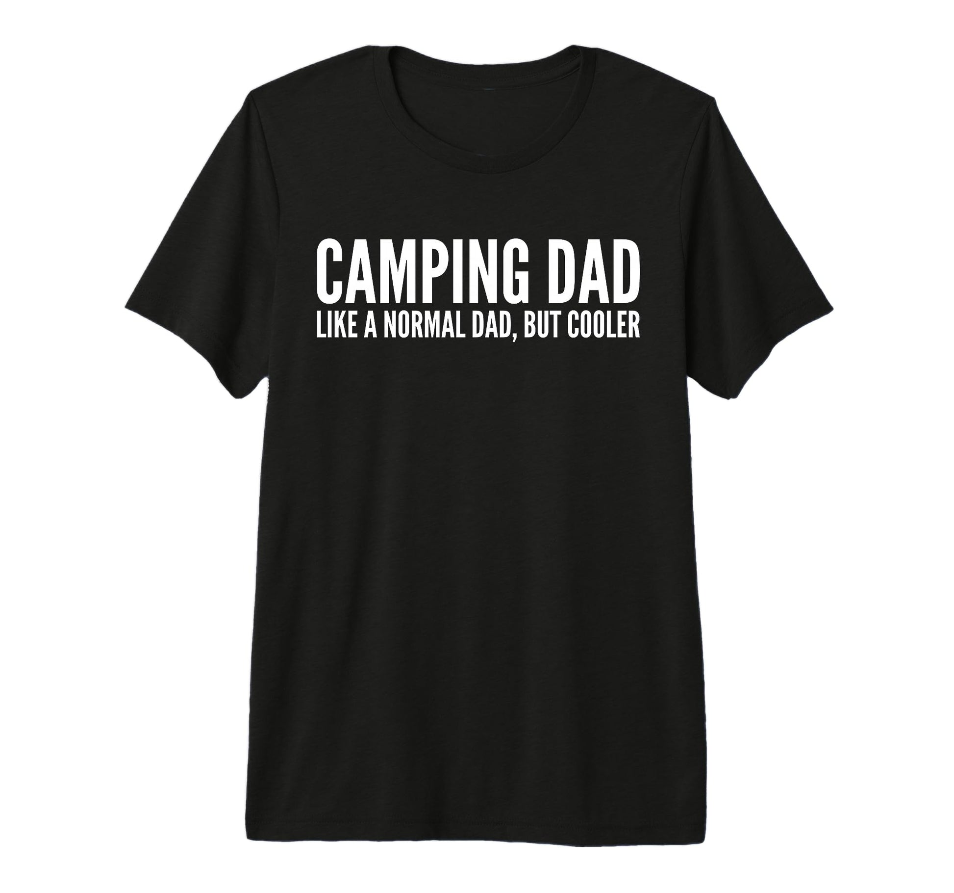 Camping Dad Like Normal Dad But T-Shirt - Casual Everyday Wear for Adults - T-Shirt, Sweatshirt, Hoodie