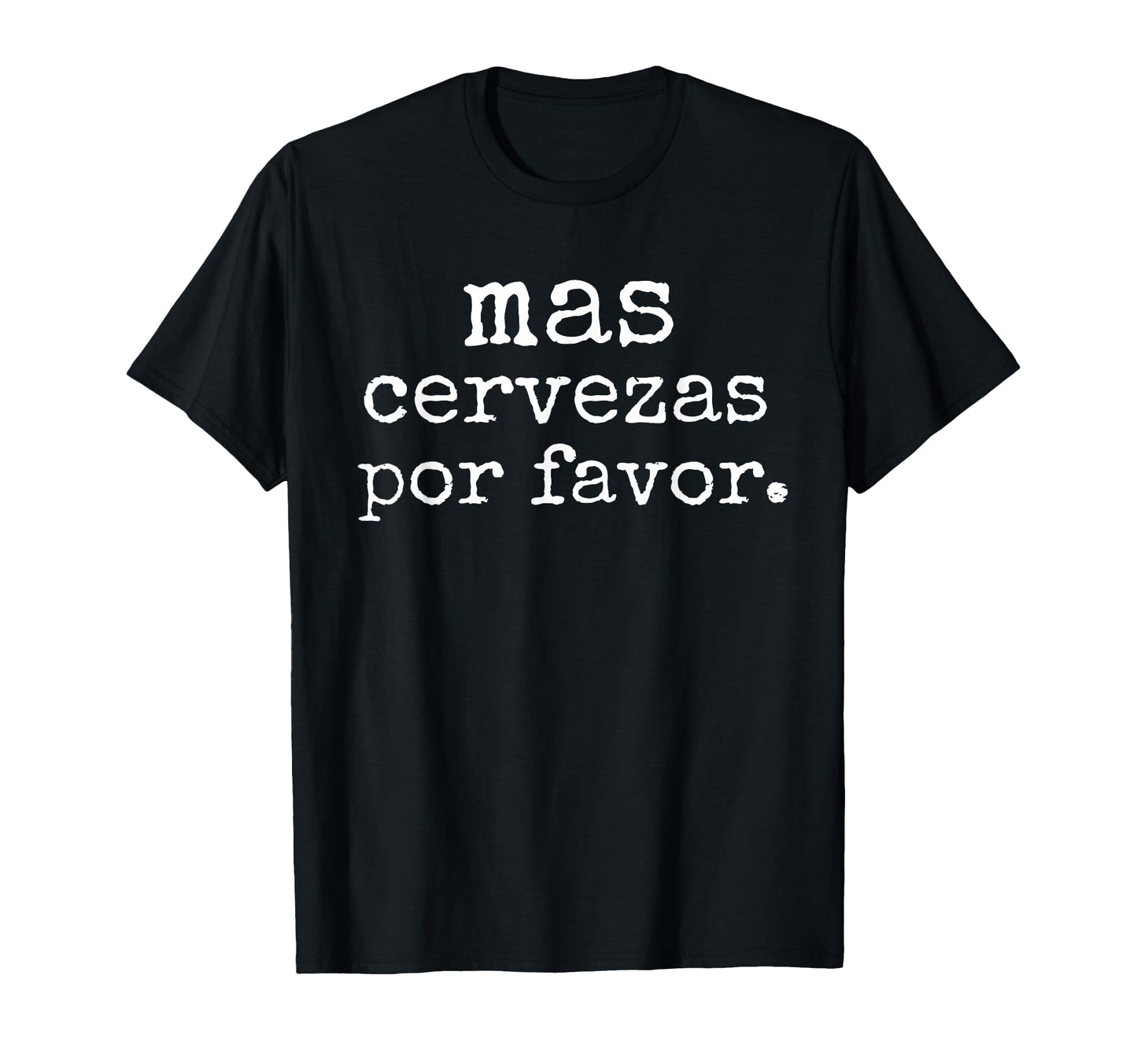 Funny Spanish Mas Cervezas Por Favor Party T-Shirt - Trendy Graphic Unisex - T-Shirt, Sweatshirt, Hoodie
