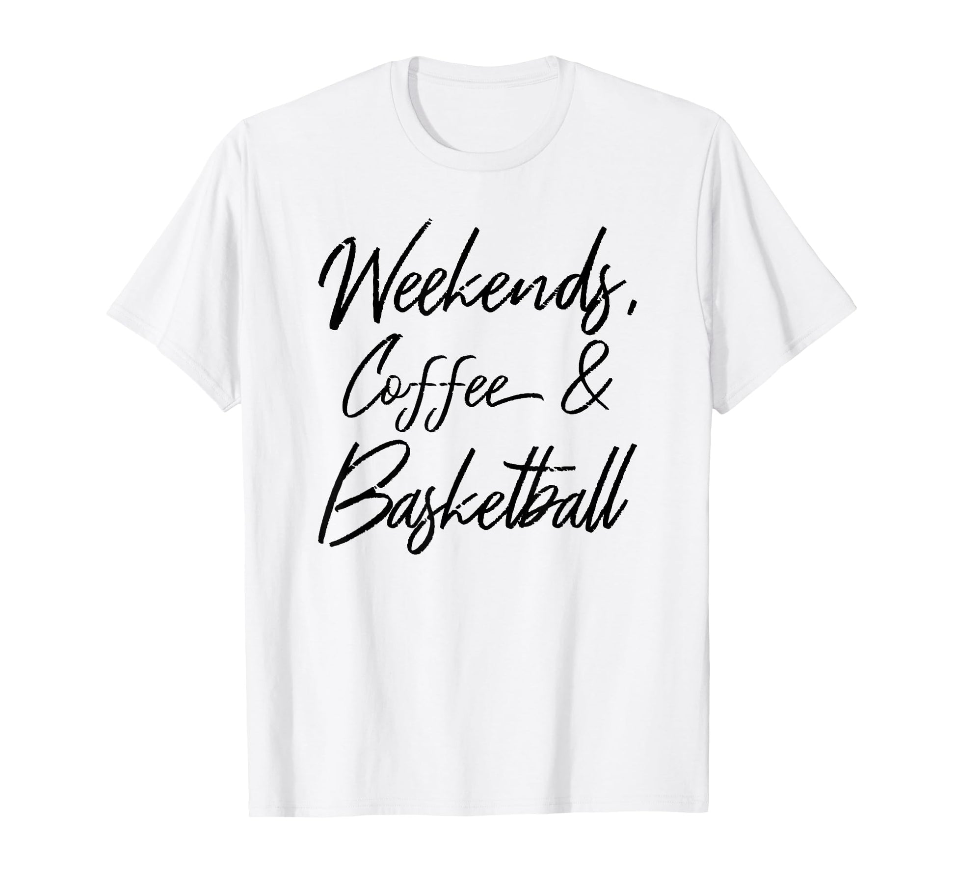 Weekends Coffee And Basketball Players Fan T-Shirt - Novelty Apparel Unisex - T-Shirt, Sweatshirt, Hoodie