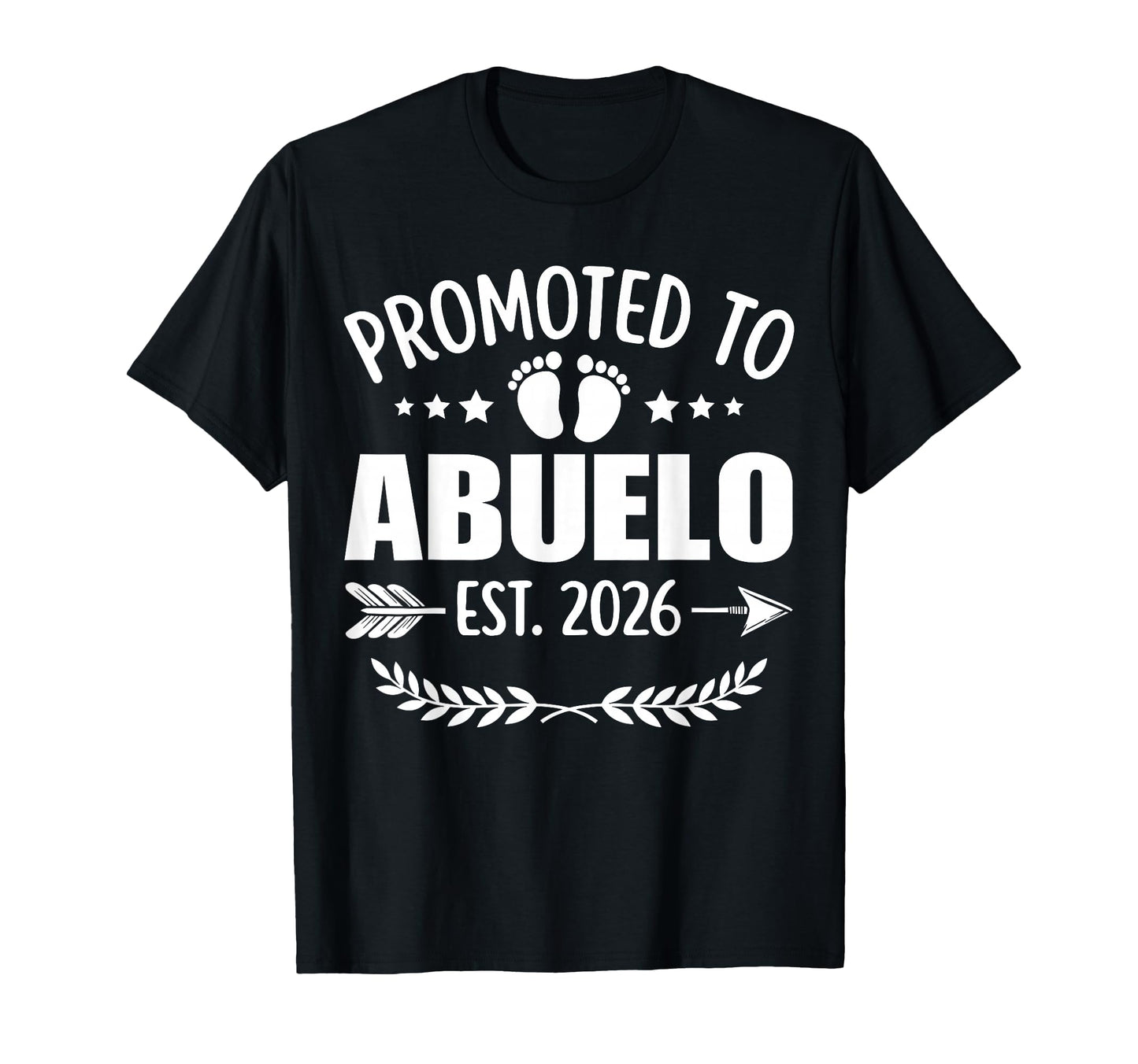 Promoted To Abuelo Est 2026 Grandpa T-Shirt - Casual Everyday Wear Unisex - T-Shirt, Sweatshirt, Hoodie