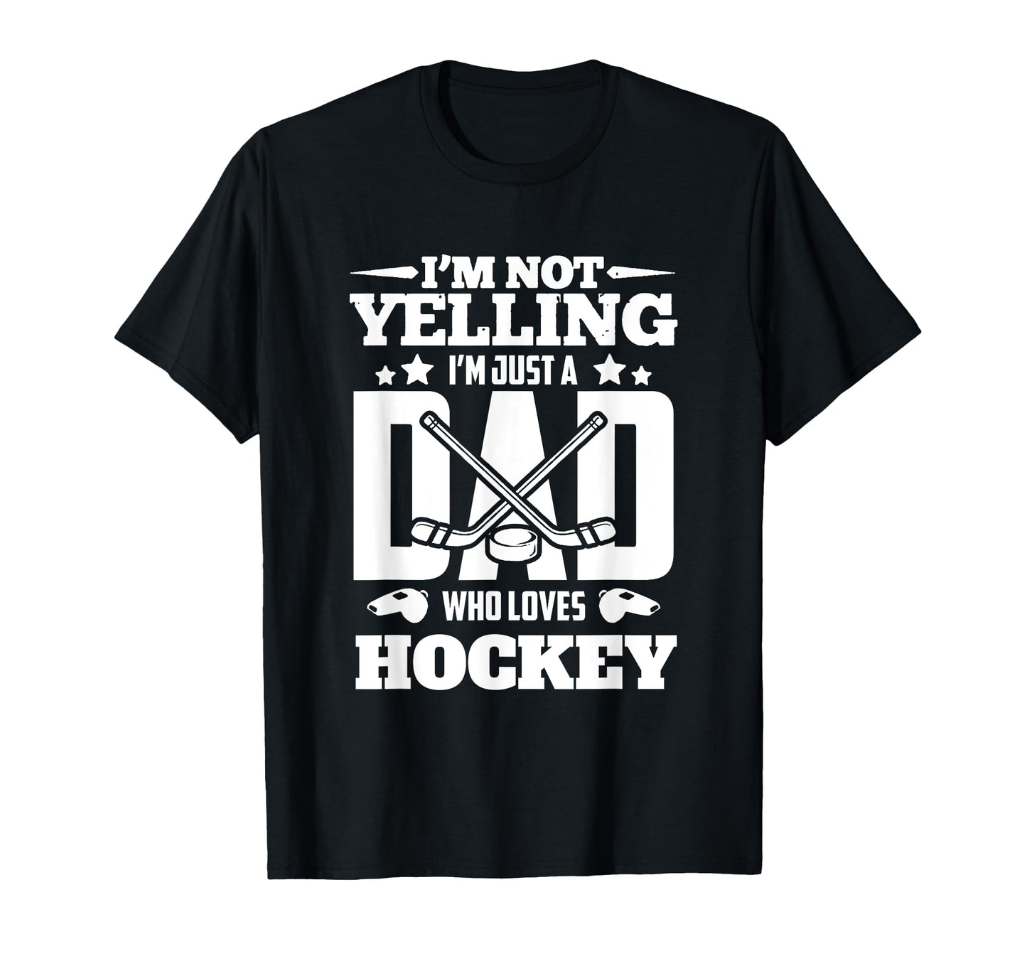 Im Not Yelling Im Just Dad Who T-Shirt - Fun Novelty Design Men Women - T-Shirt, Sweatshirt, Hoodie