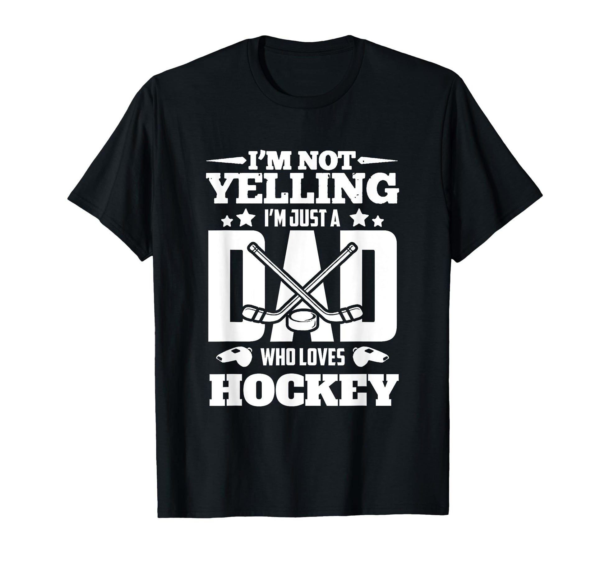 Im Not Yelling Im Just Dad Who T-Shirt - Fun Novelty Design Men Women - T-Shirt, Sweatshirt, Hoodie