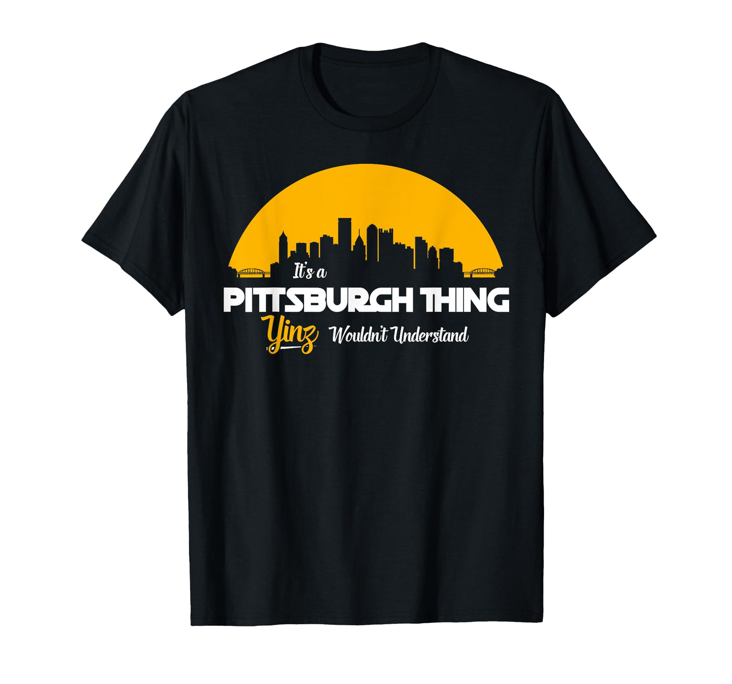 Pittsburgh Yinzer Pittsburghese Its T-Shirt - Graphic Print Unisex - T-Shirt, Sweatshirt, Hoodie