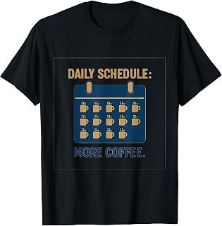 Sponsored Ad - Daily Schedule Coffee More Coffee Office Humor novelty T-Shirt Unisex T-shirt, Sweatshirt, Hoodie, Long Sleeve Tee - T-Shirt, Sweatshirt, Hoodie