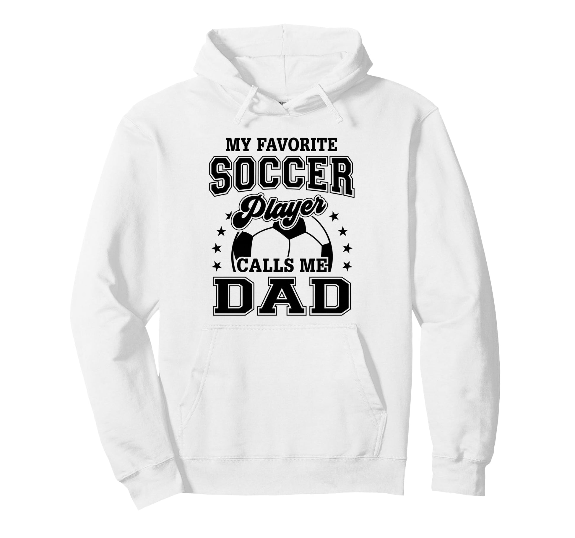 My Favorite Soccer Player Calls Me Dad Hoodie - Graphic Print for Adults - T-Shirt, Sweatshirt, Hoodie