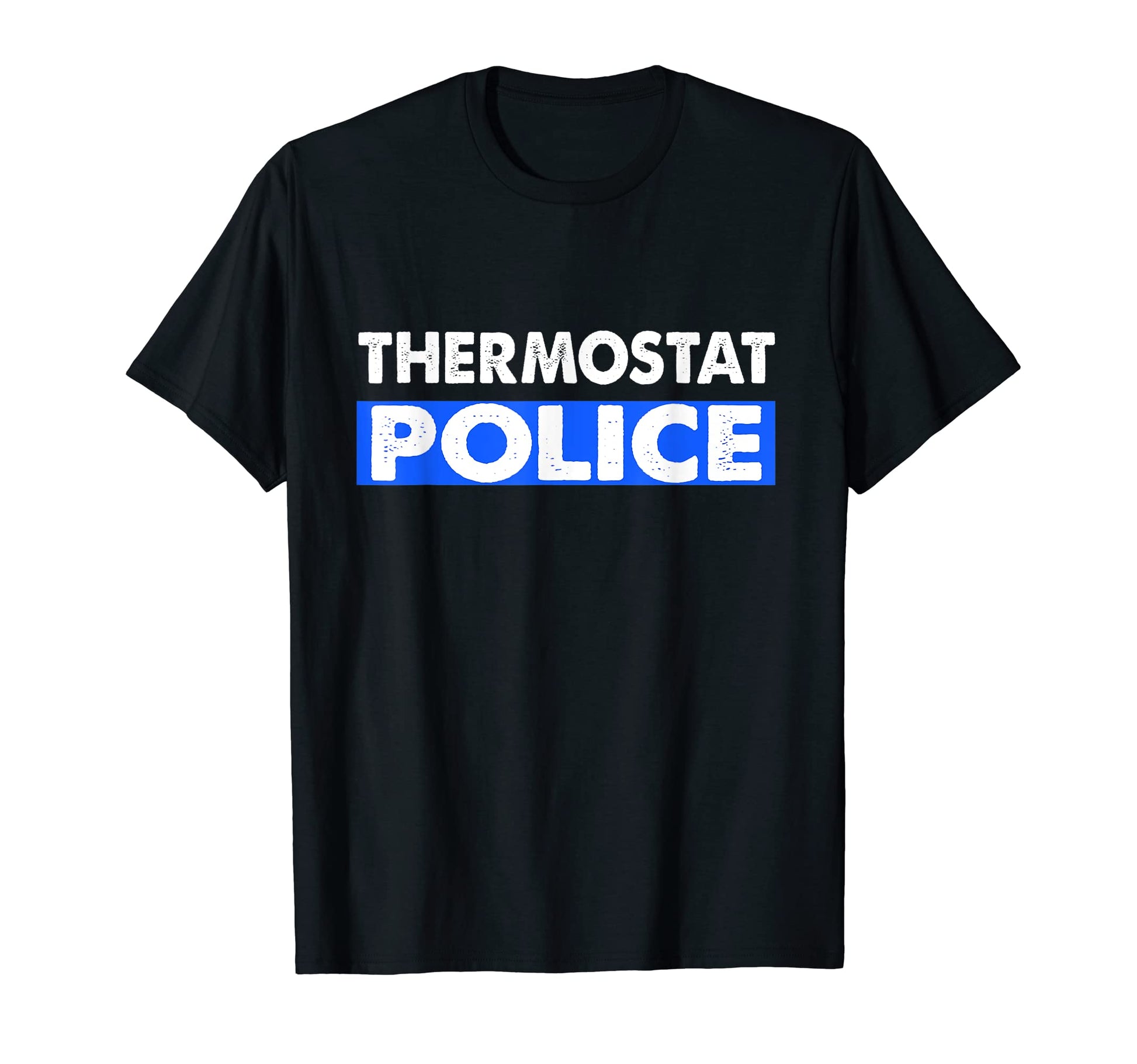 Thermostat Police Fun Dad Gifts T-Shirt - Streetwear Style for Adults - T-Shirt, Sweatshirt, Hoodie
