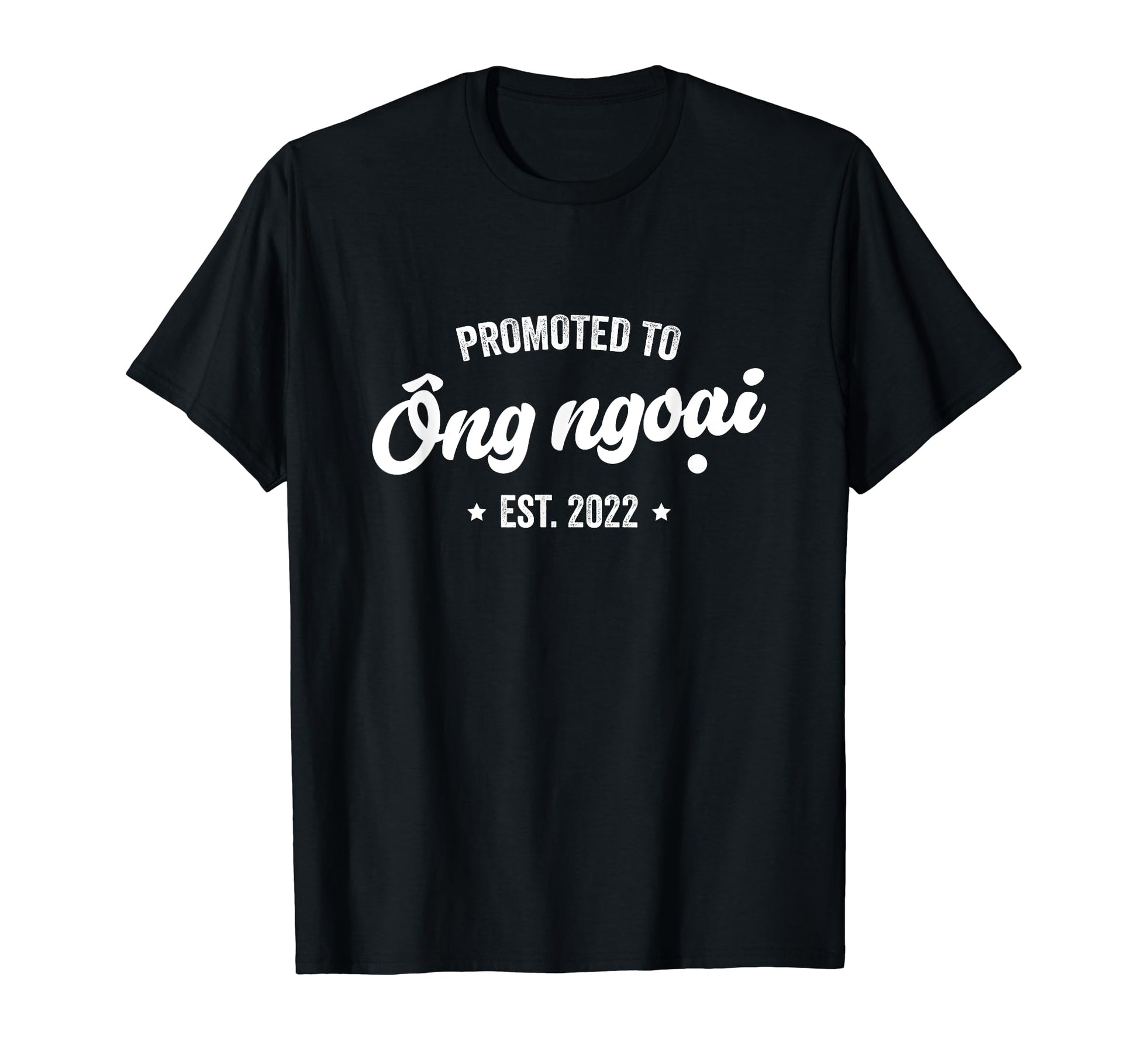Promoted To Ong Ngoai 2022 Vietnamese T-Shirt - Unique Graphic for Adults - T-Shirt, Sweatshirt, Hoodie