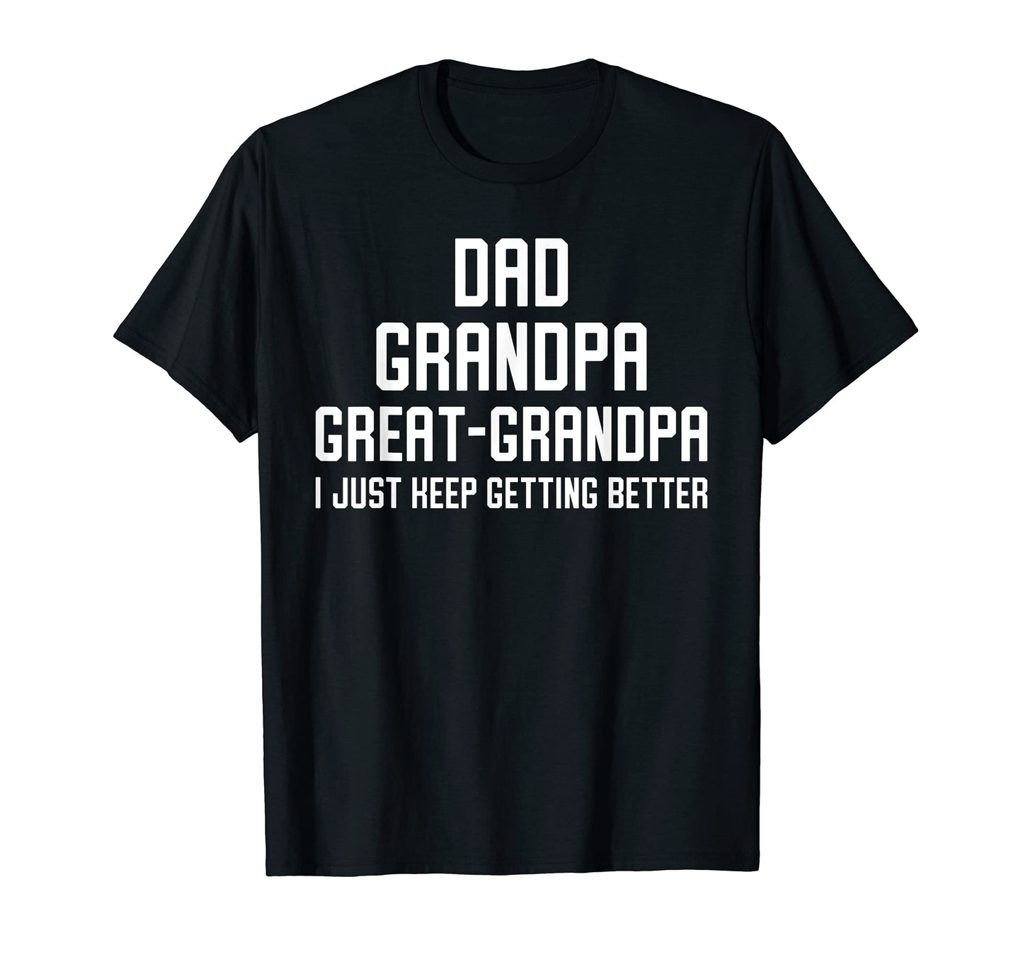 Mens Dad Grandpa Great Grandpa I T-Shirt - Casual Everyday Wear Unisex - T-Shirt, Sweatshirt, Hoodie
