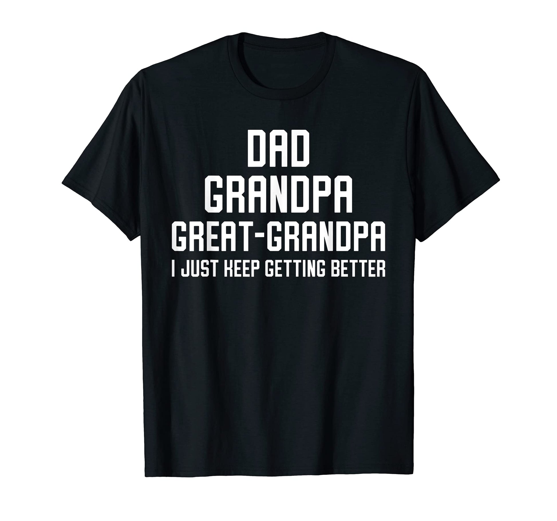 Mens Dad Grandpa Great Grandpa I T-Shirt - Casual Everyday Wear Unisex - T-Shirt, Sweatshirt, Hoodie