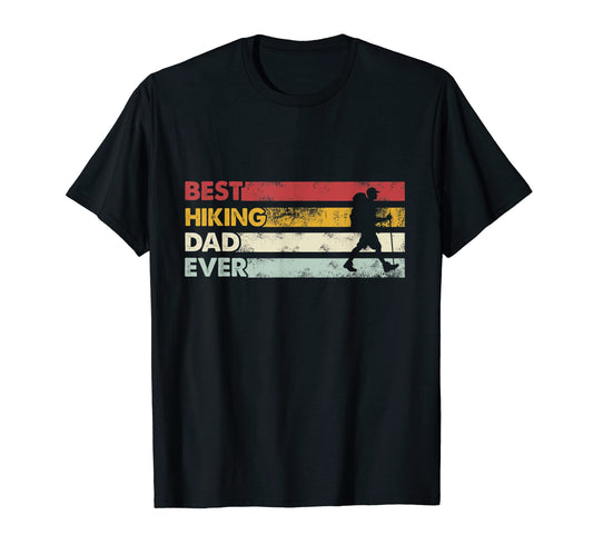 Best Dad Ever Father Hiking T-Shirt - Trendy Graphic Men Women - T-Shirt, Sweatshirt, Hoodie