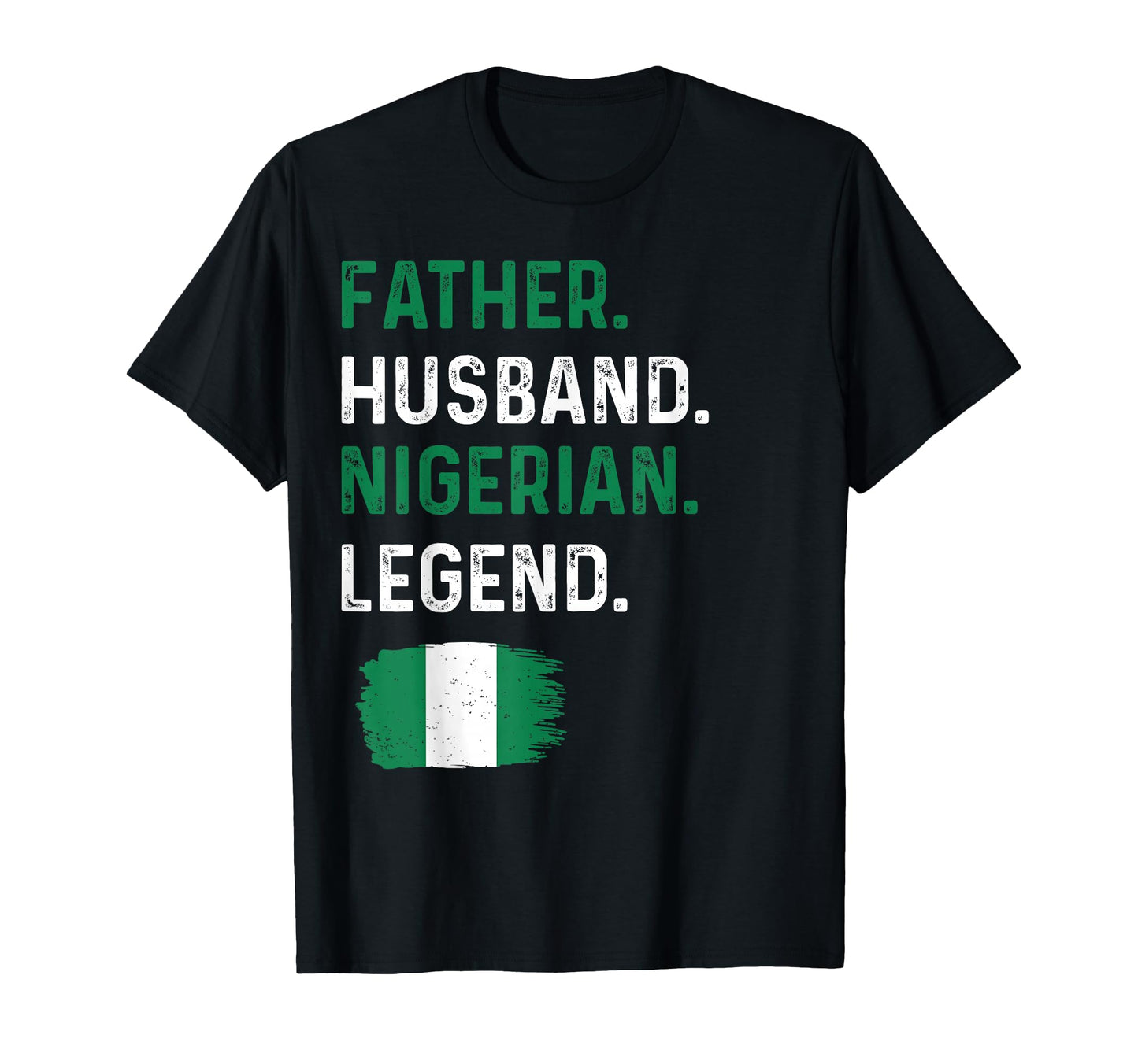 Father Husband Nigerian Legend Proud Dad T-Shirt - Graphic Print Unisex - T-Shirt, Sweatshirt, Hoodie