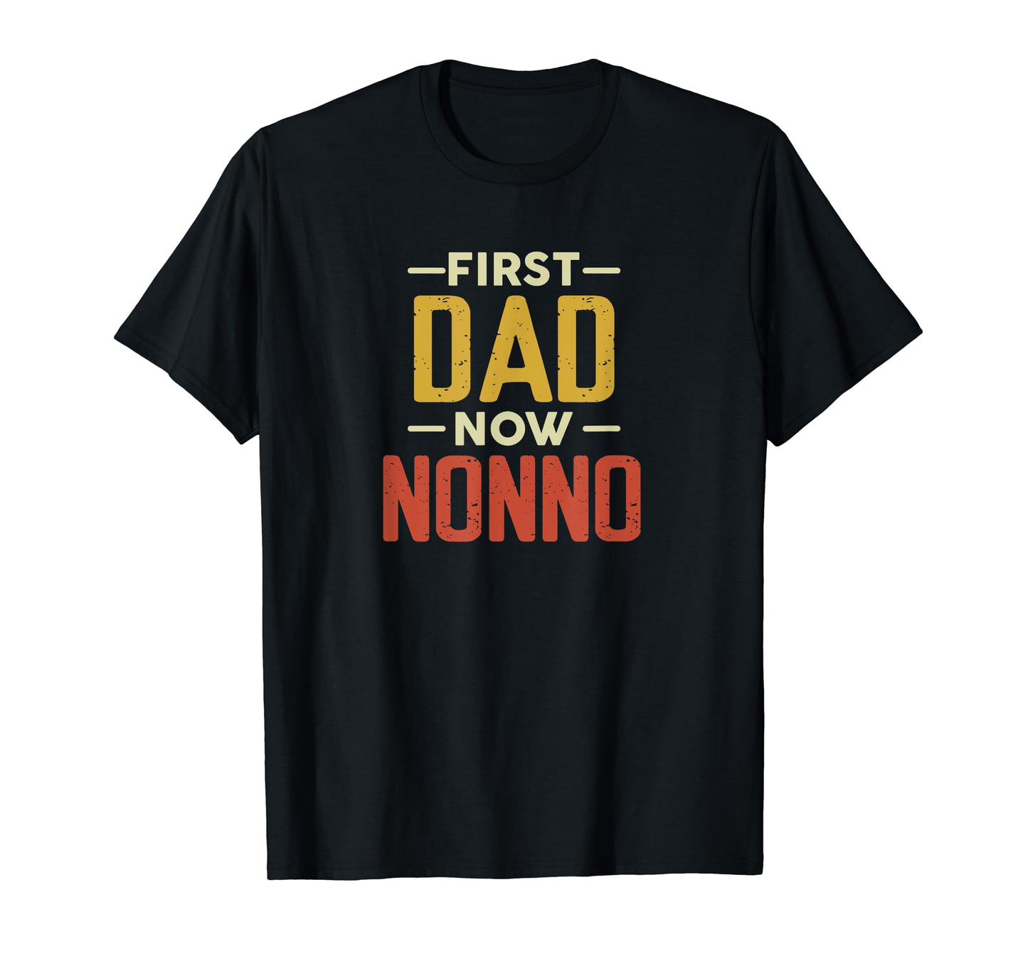 First Dad Now Nonno Funny Newly T-Shirt - Fun Novelty Design Unisex - T-Shirt, Sweatshirt, Hoodie