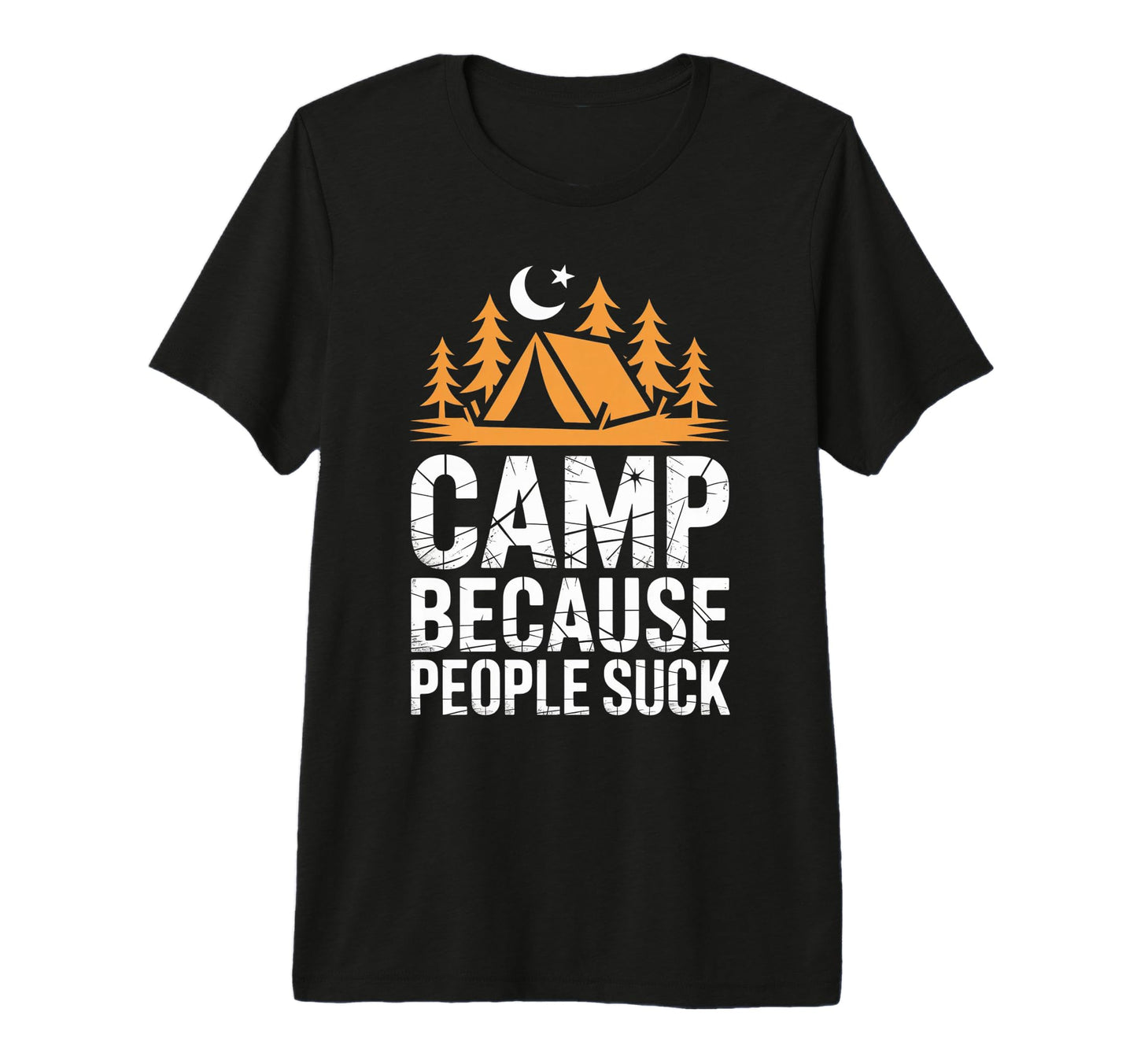 Camp Because People Suck Funny Camping T-Shirt - Minimalist Print Unisex - T-Shirt, Sweatshirt, Hoodie