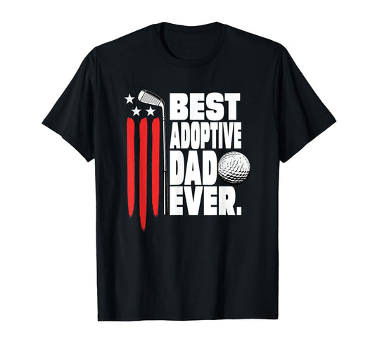 Best Adoptive Dad Ever Golfing T-Shirt - Casual Everyday Wear for Adults - T-Shirt, Sweatshirt, Hoodie