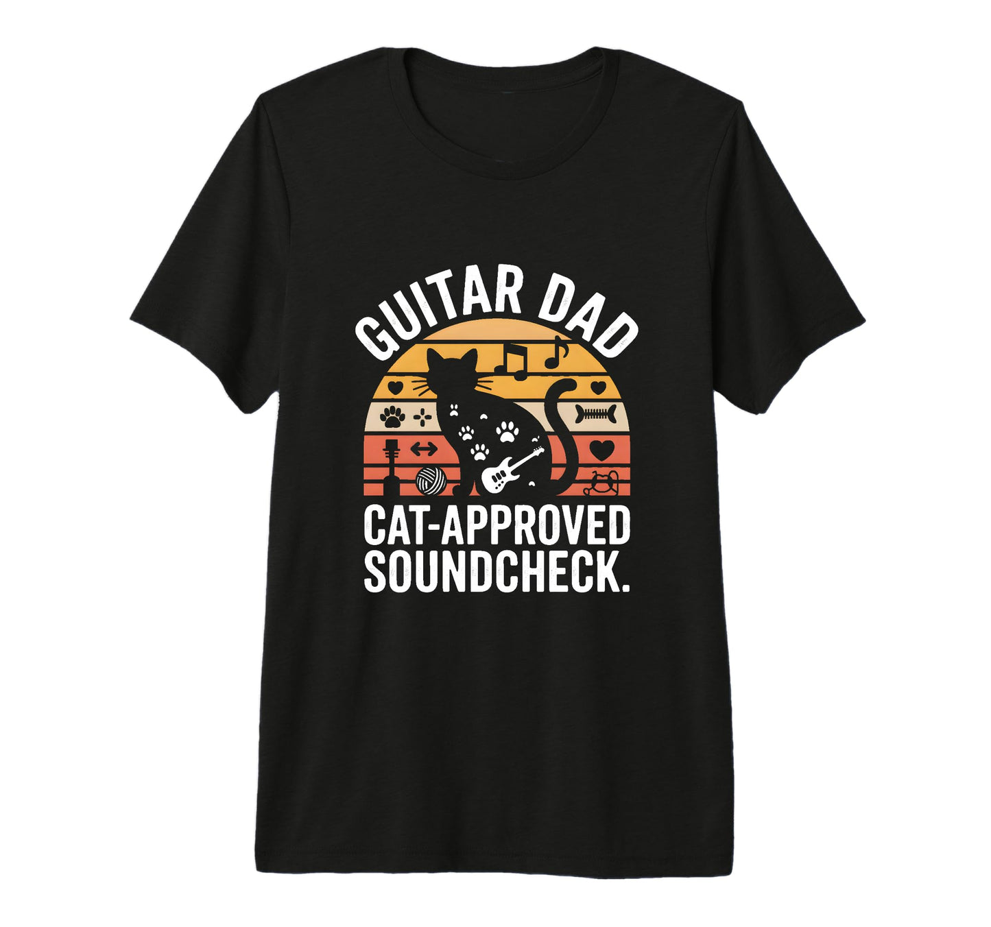 Funny Guitar Dad Cat Approved Soundcheck T-Shirt - Streetwear Style Unisex - T-Shirt, Sweatshirt, Hoodie