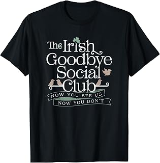 The Irish Goodbye Social Club T-Shirt Unisex T-shirt, Sweatshirt, Hoodie, Long Sleeve Tee - T-Shirt, Sweatshirt, Hoodie