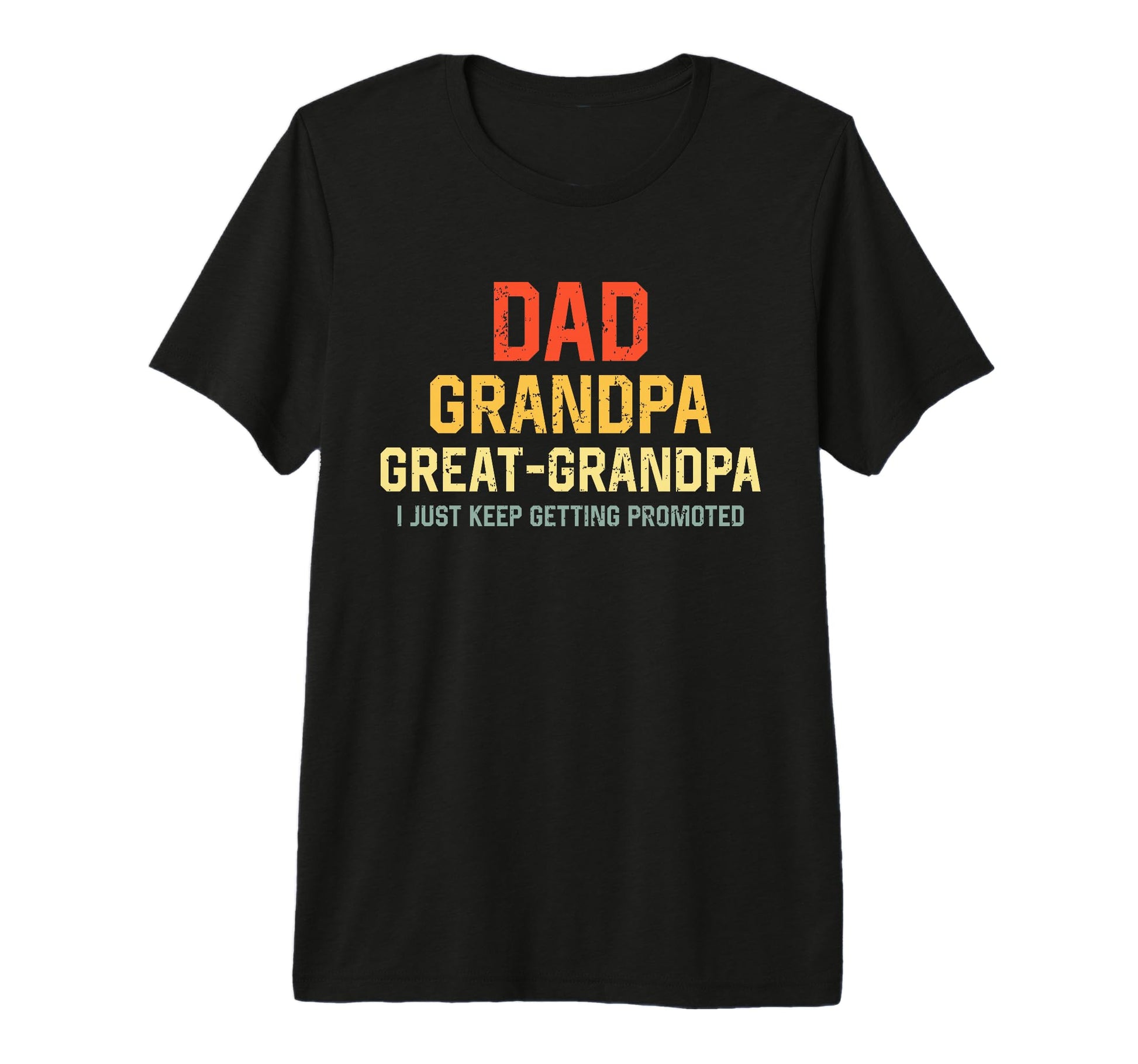 Mens Dad Great Grandpa I Just Keep Getting T-Shirt - Trendy Graphic Unisex - T-Shirt, Sweatshirt, Hoodie