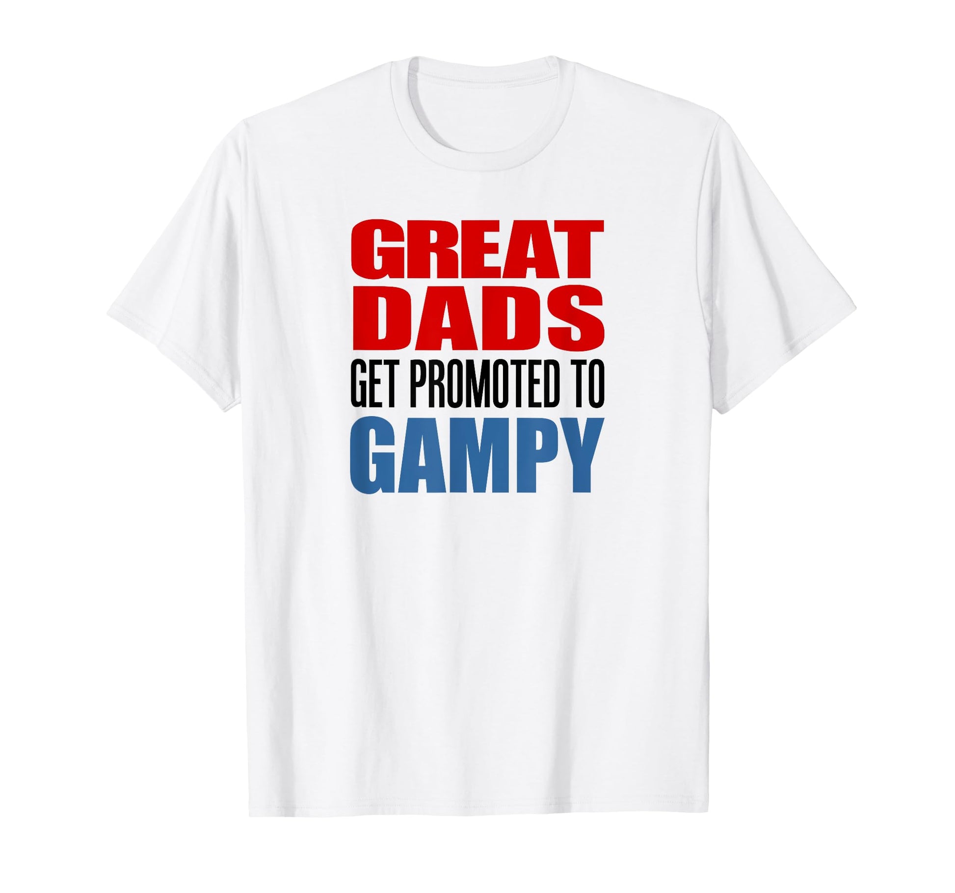 Great Dads Get Promoted To Gampy T-Shirt - Minimalist Print for Adults - T-Shirt, Sweatshirt, Hoodie