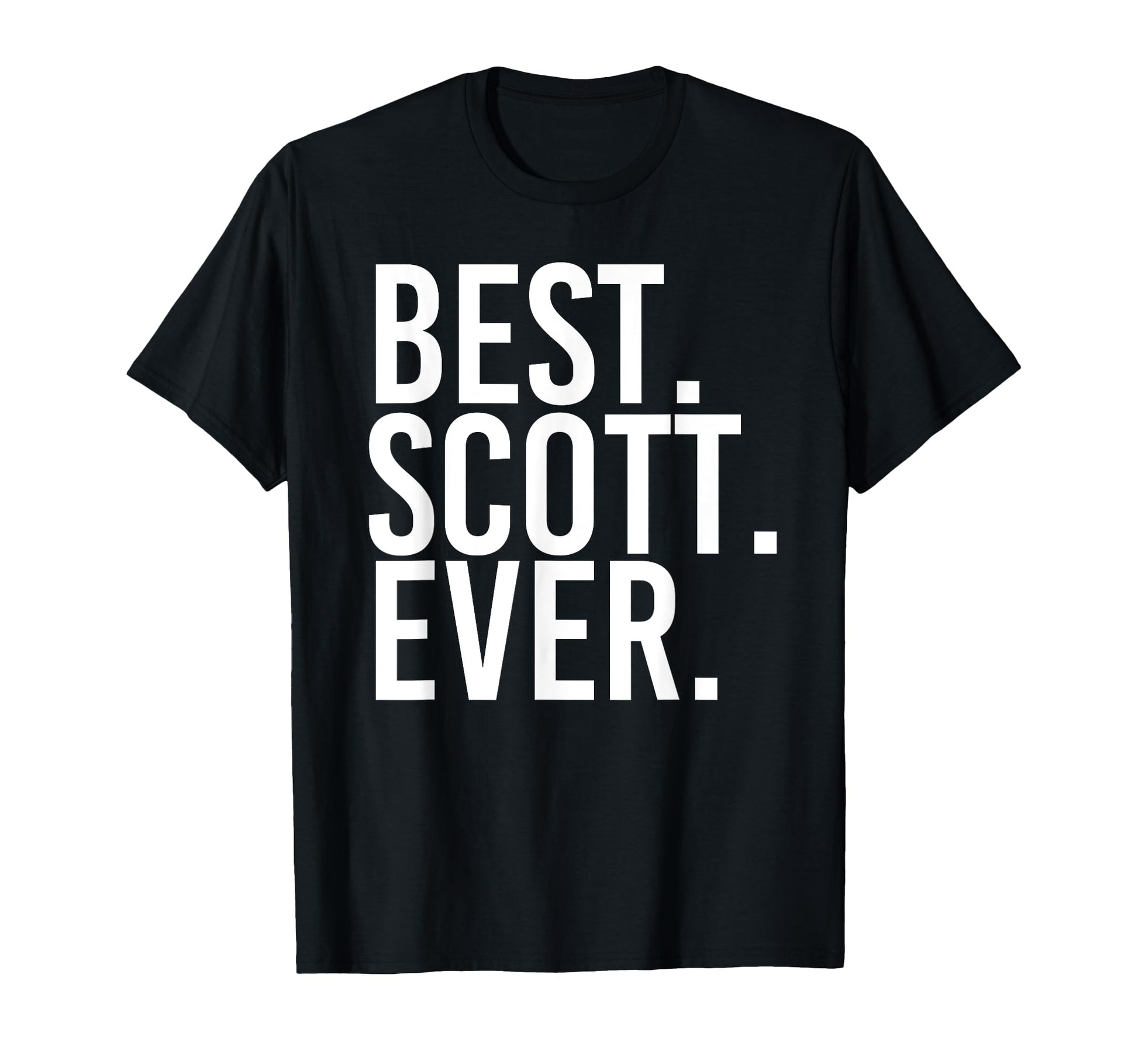 Best Scott Ever Funny Fathers Gift T-Shirt - Streetwear Style Unisex - T-Shirt, Sweatshirt, Hoodie