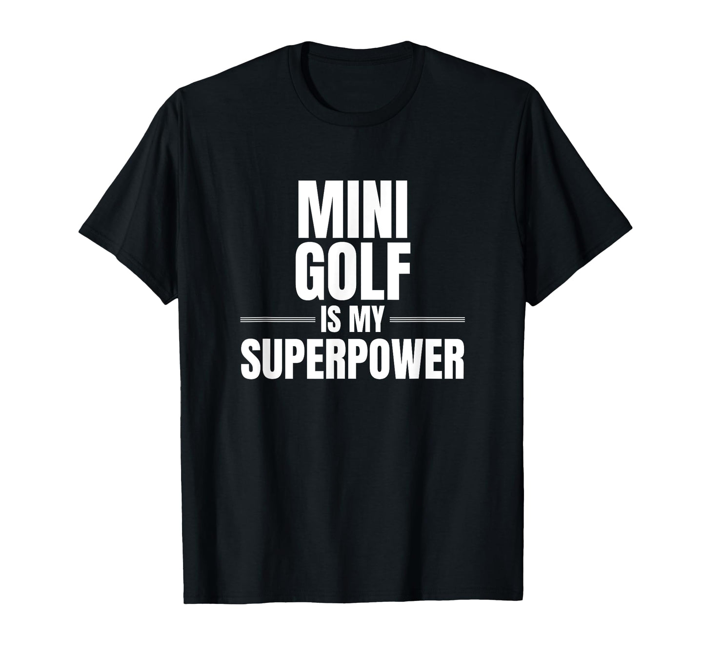 Mini Golf Is My Superpower Sports T-Shirt - Casual Everyday Wear Men Women - T-Shirt, Sweatshirt, Hoodie