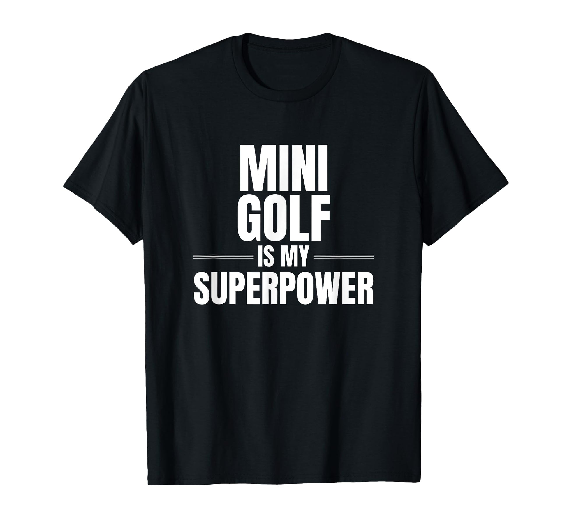 Mini Golf Is My Superpower Sports T-Shirt - Casual Everyday Wear Men Women - T-Shirt, Sweatshirt, Hoodie