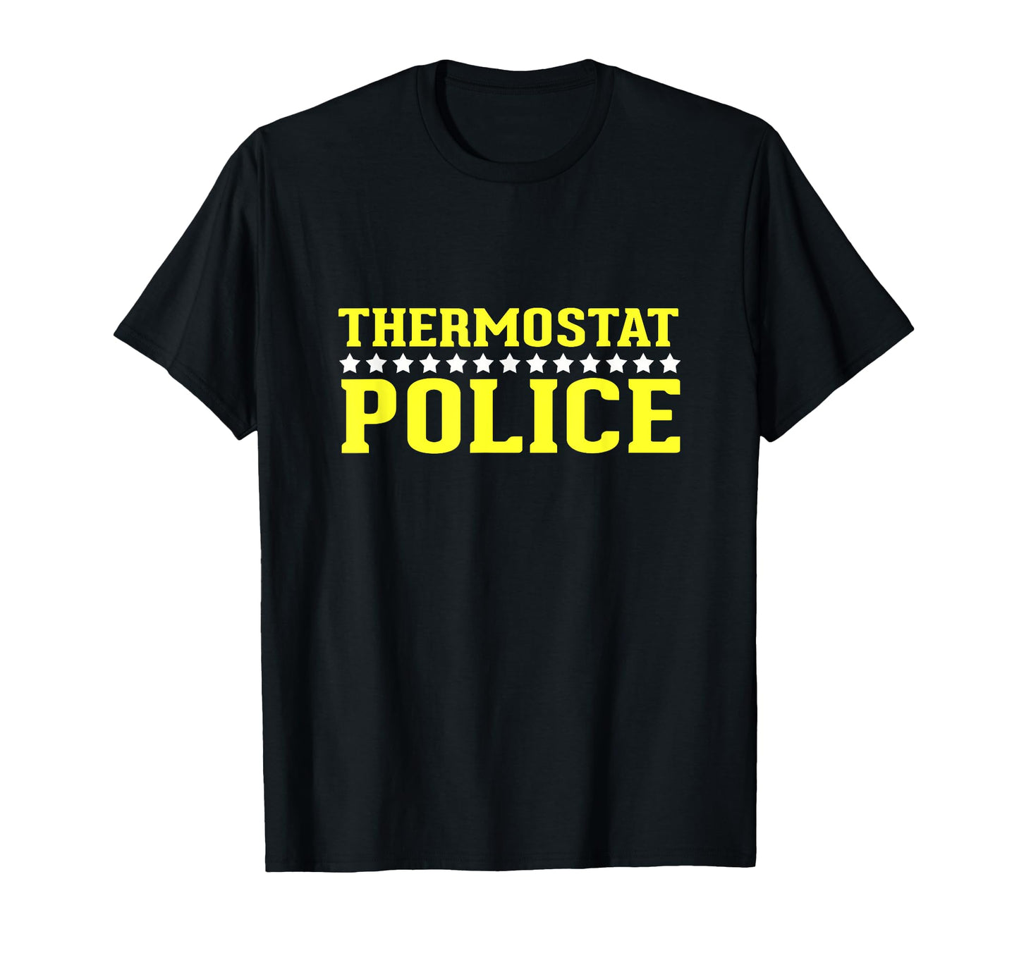 Thermostat Police Funny Mom Or Dad T-Shirt - Custom Art Print for Adults - T-Shirt, Sweatshirt, Hoodie
