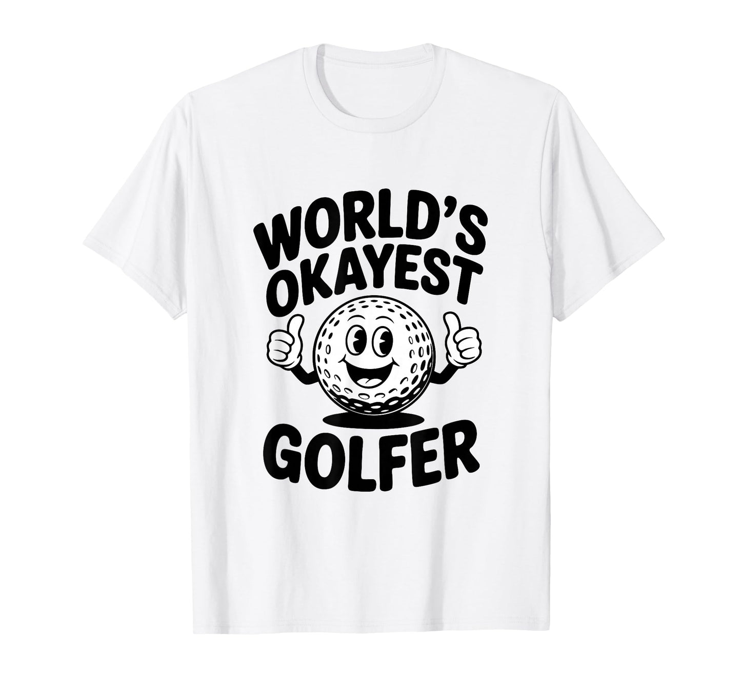 Funny Golf Ball Character Worlds T-Shirt - Minimalist Print Men Women - T-Shirt, Sweatshirt, Hoodie