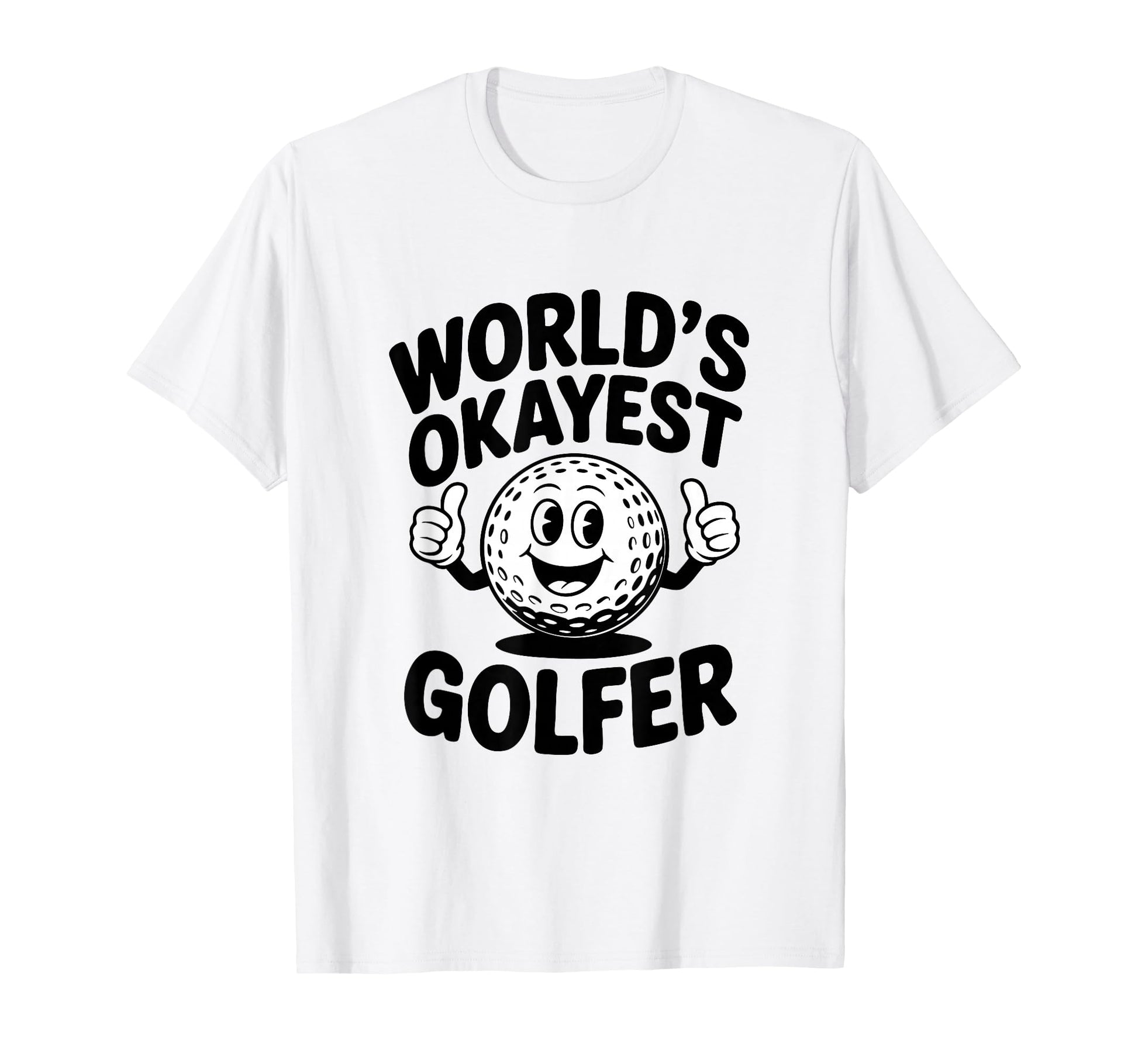 Funny Golf Ball Character Worlds T-Shirt - Minimalist Print Men Women - T-Shirt, Sweatshirt, Hoodie