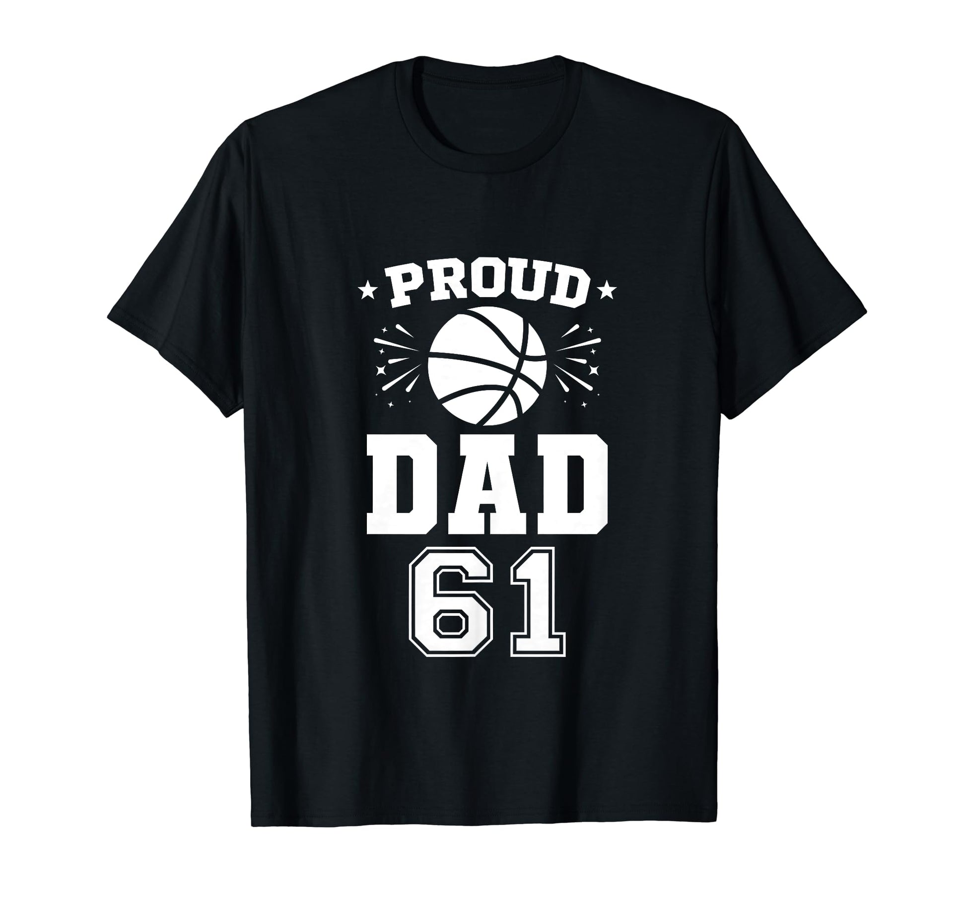 Proud Basketball Dad Number 61 T-Shirt - Casual Everyday Wear for Adults - T-Shirt, Sweatshirt, Hoodie