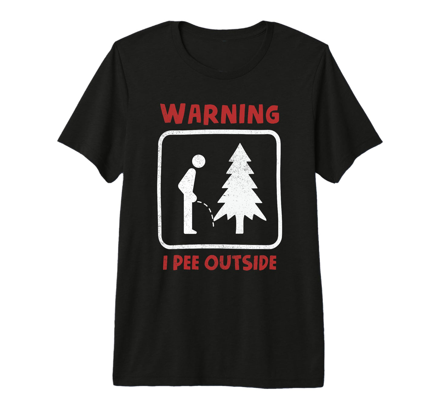 I Pee Outside Camping Sign Camp Joke T-Shirt - Minimalist Print Men Women - T-Shirt, Sweatshirt, Hoodie