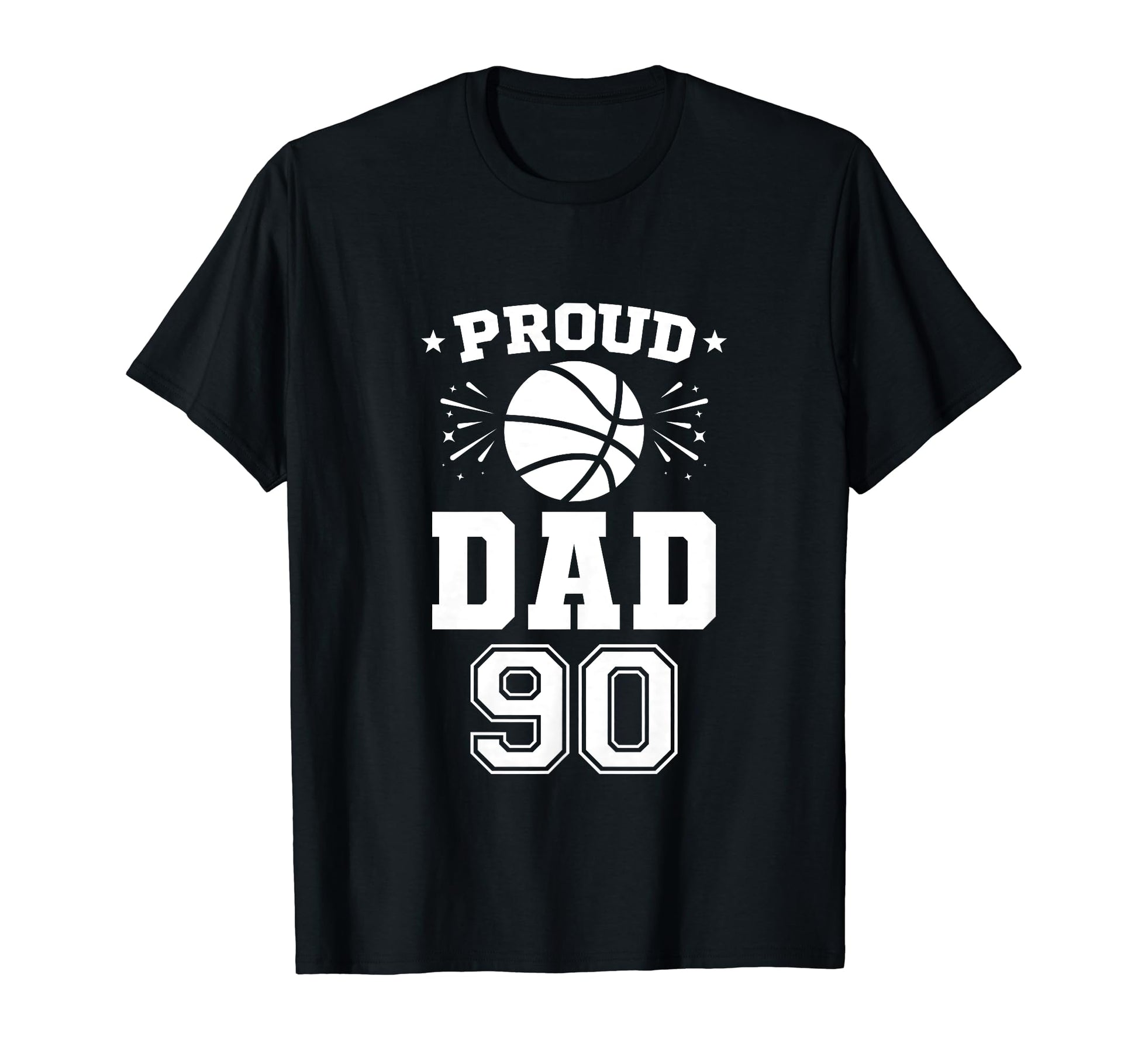Proud Basketball Dad Number 90 T-Shirt - Novelty Apparel for Adults - T-Shirt, Sweatshirt, Hoodie